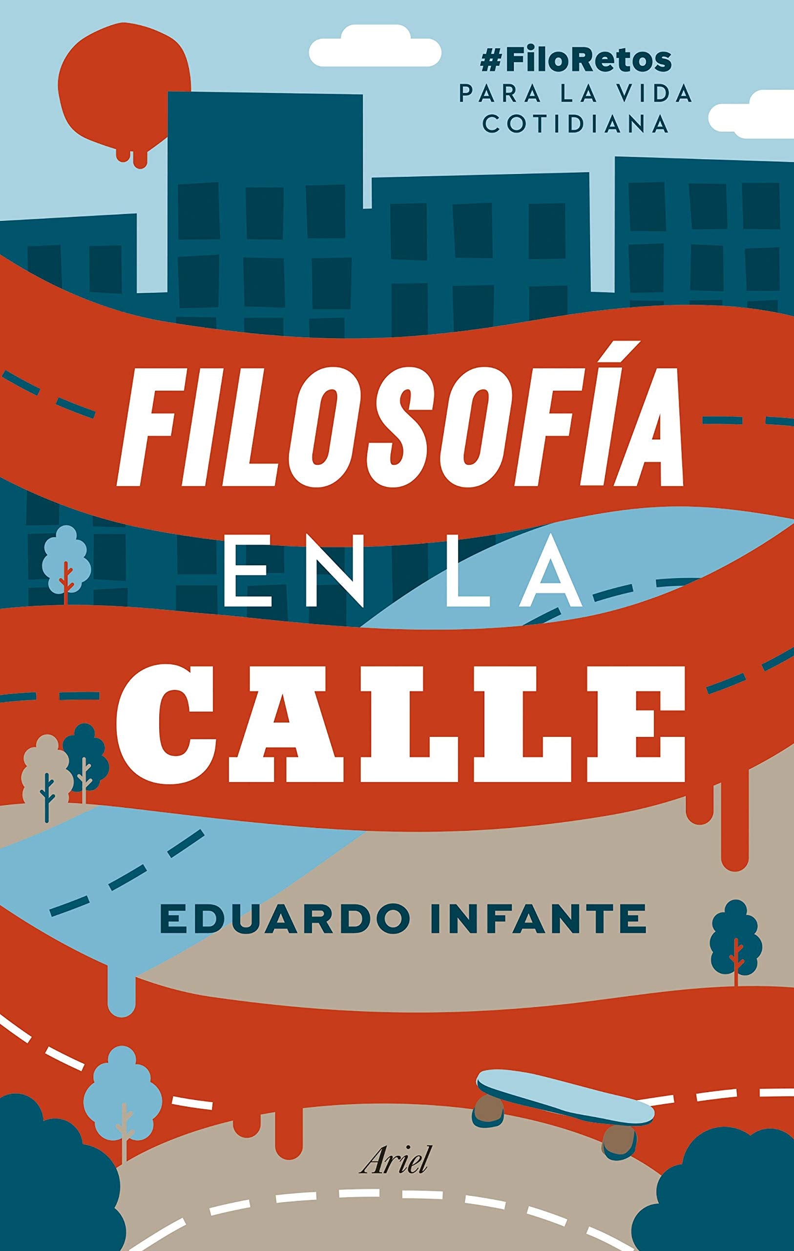 Filosofía en la calle : #filoretos para la vida cotidiana Philosophy