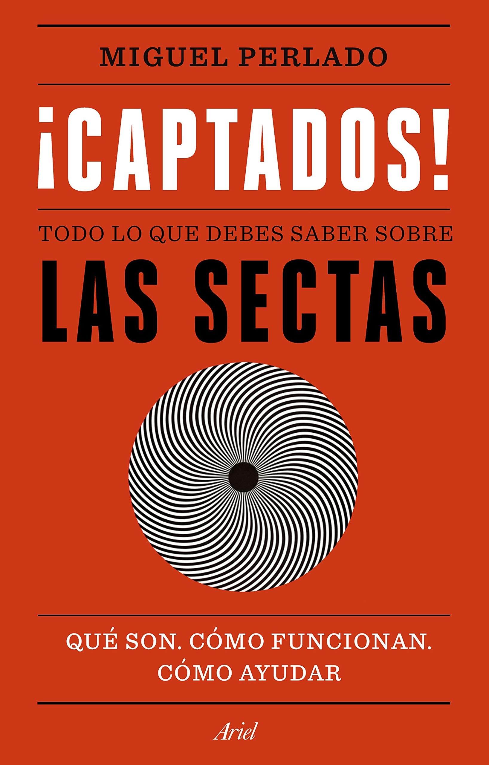¡Captados!: Todo lo que debes saber sobre las sectas. Qué son, cómo funcionan, cómo ayudar (Ariel) Religion & Esotericism