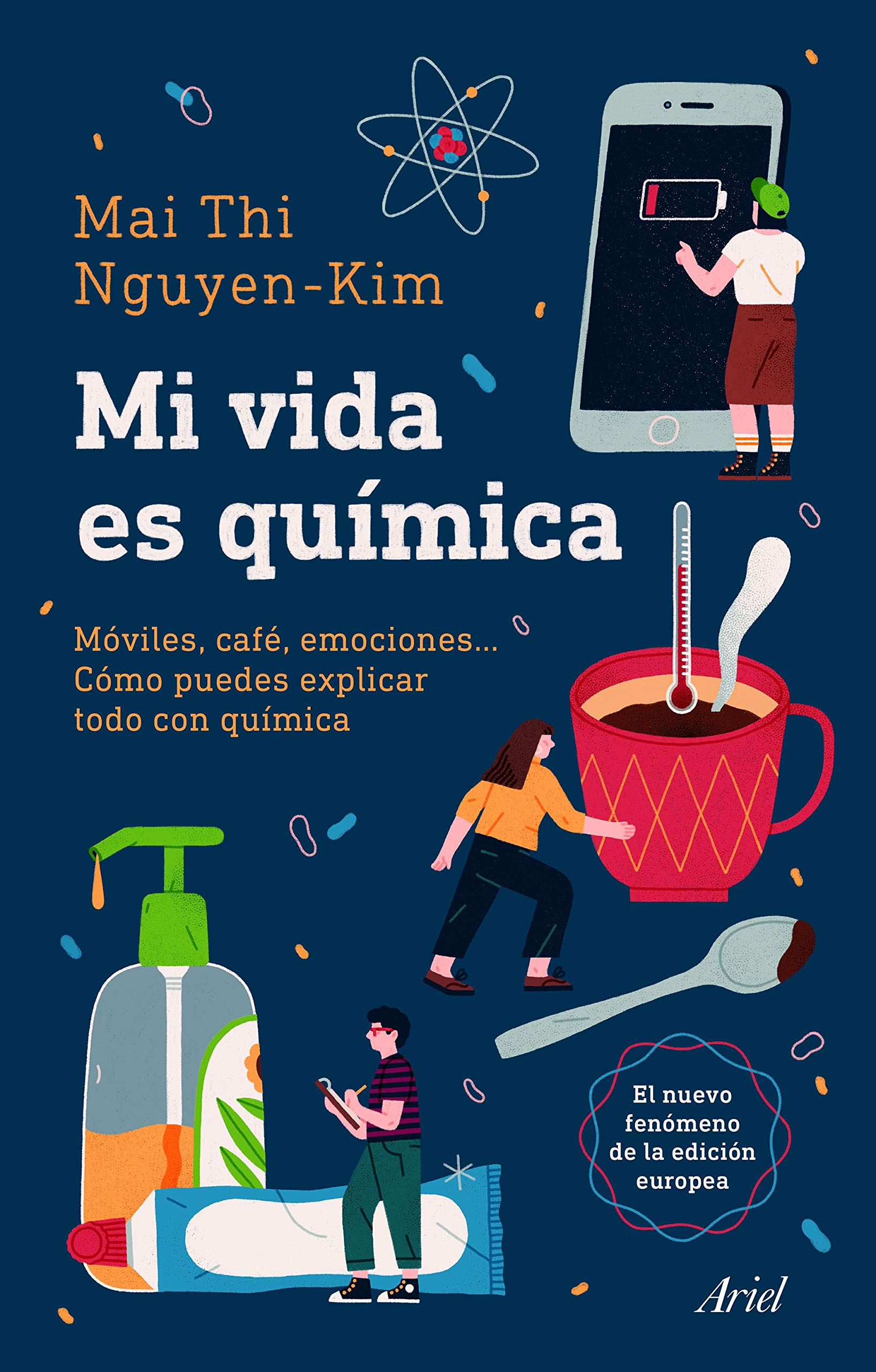 Mi vida es química: Móviles, café, emociones... Cómo puedes explicar todo con química book