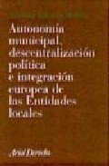 Autonomía municipal, descentralización política eintegración europea de las... Books