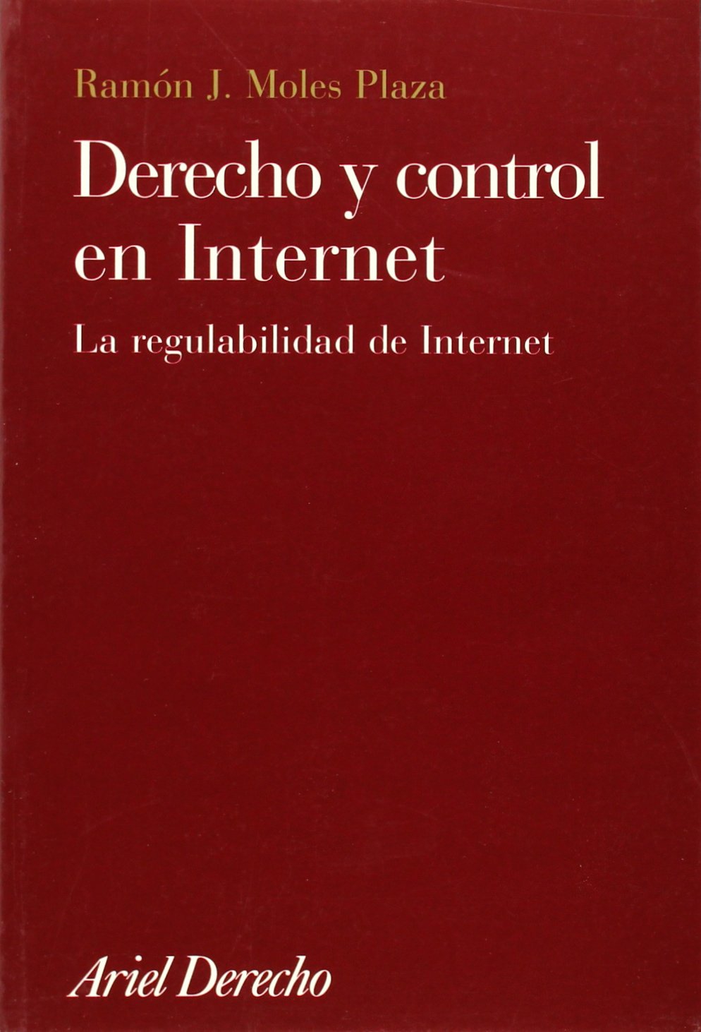 Derecho y control en Internet : la regulabilidad de Internet (Ariel Derecho, Band 1) Law