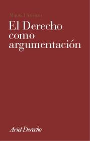 El derecho como argumentación (Ariel Derecho, Band 1) Law