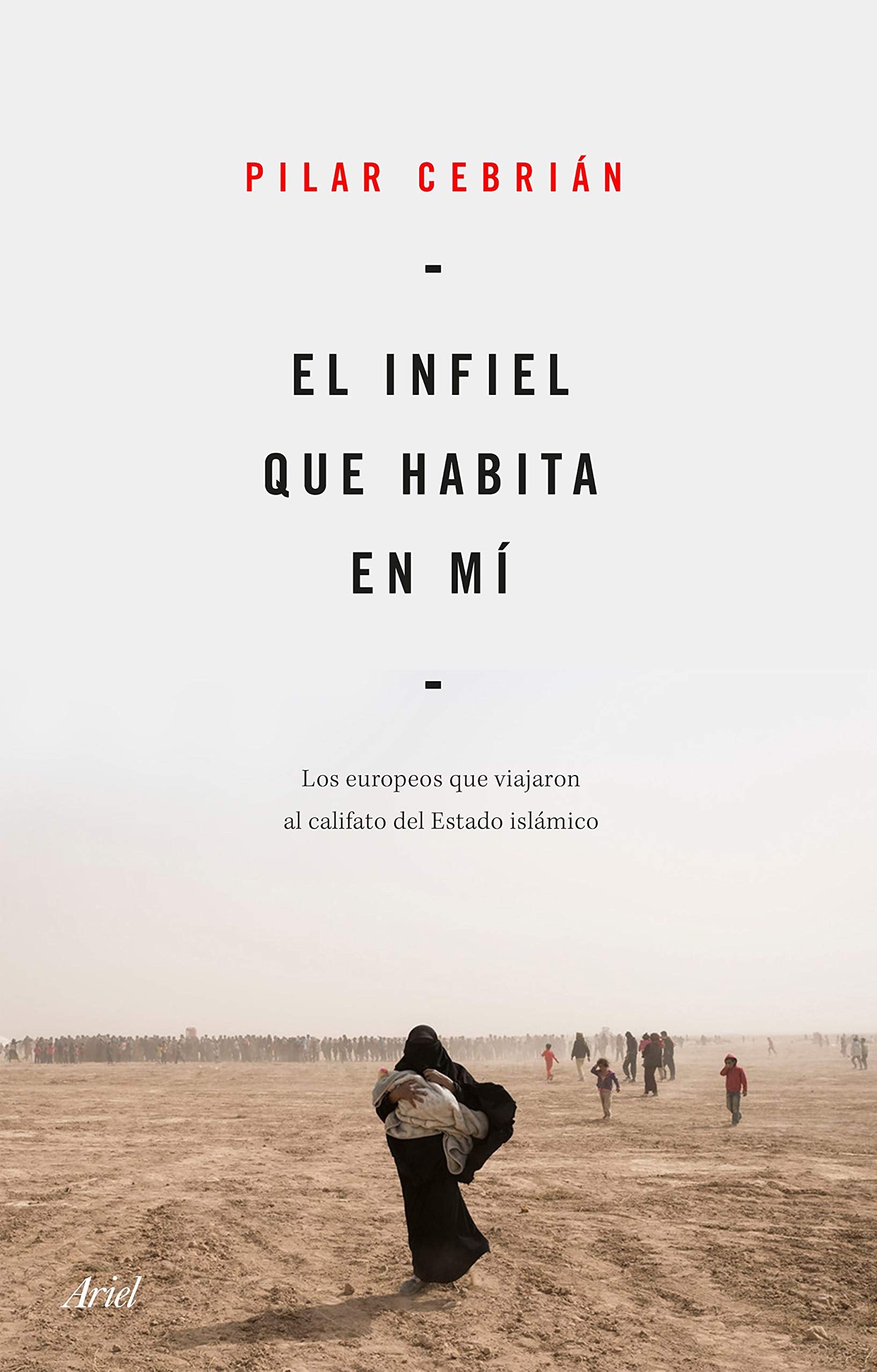 El infiel que habita en mí: Los europeos que viajaron al califato del Estado Islámico book