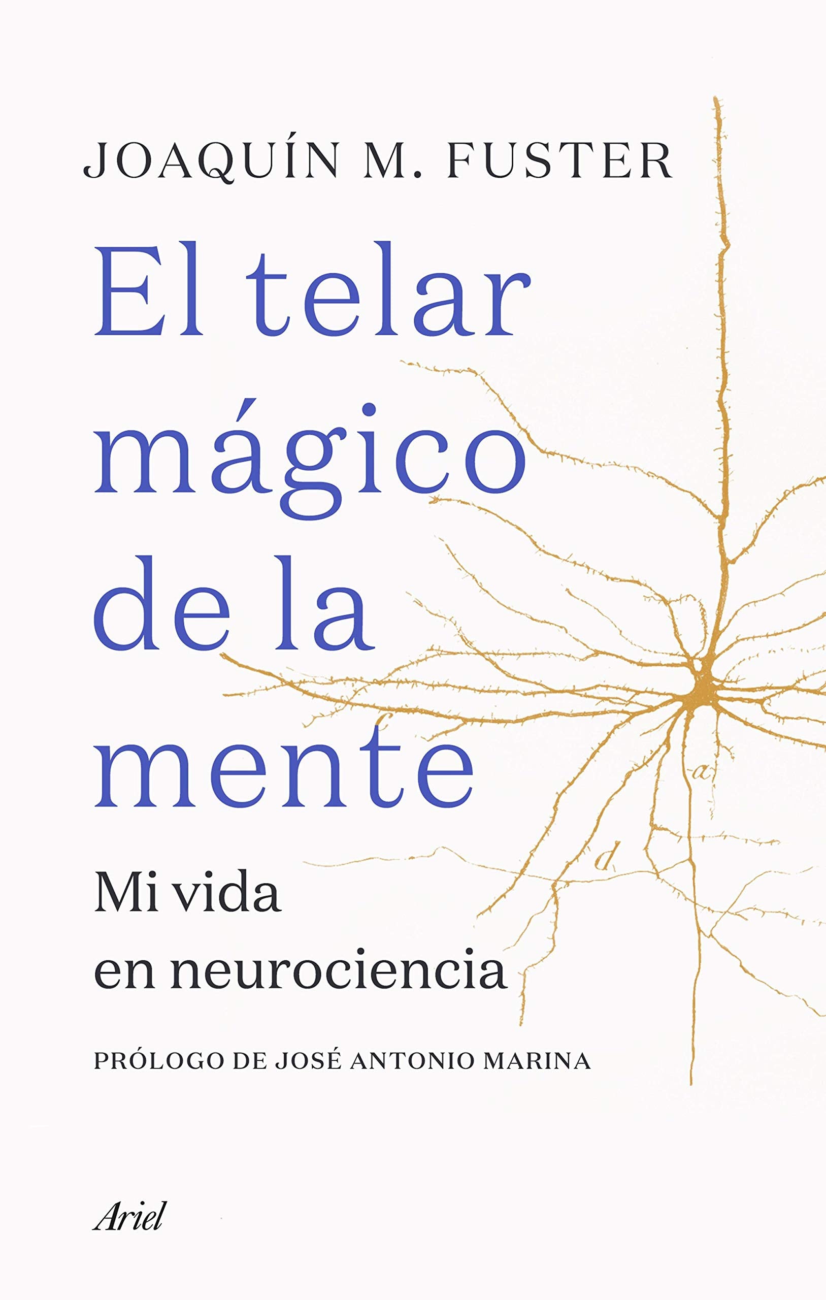 El telar mágico de la mente: Mi vida en neurociencia (Ariel) Science