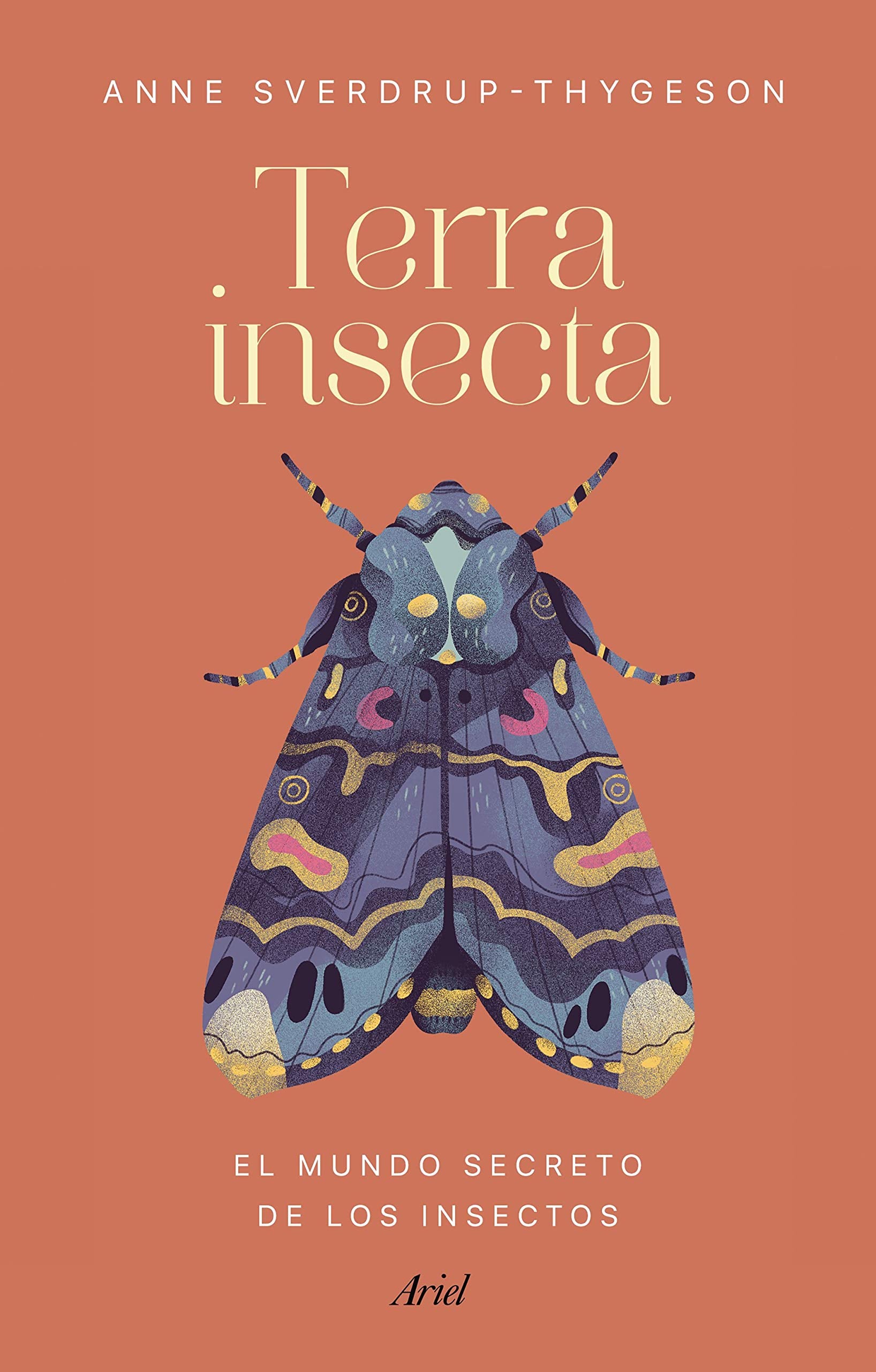 Terra insecta: El mundo secreto de los insectos (Ariel) Natural Sciences