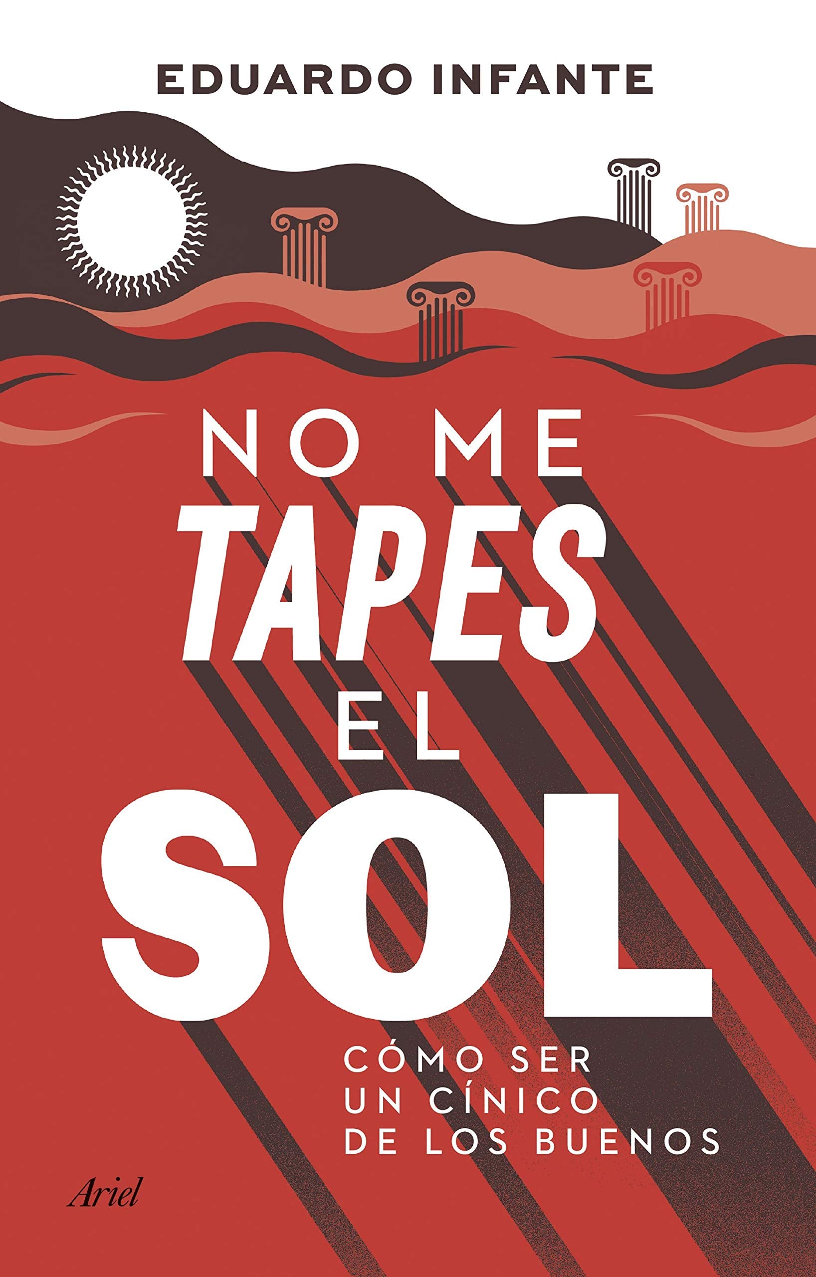 No me tapes el sol: Cómo ser un cínico de los buenos book