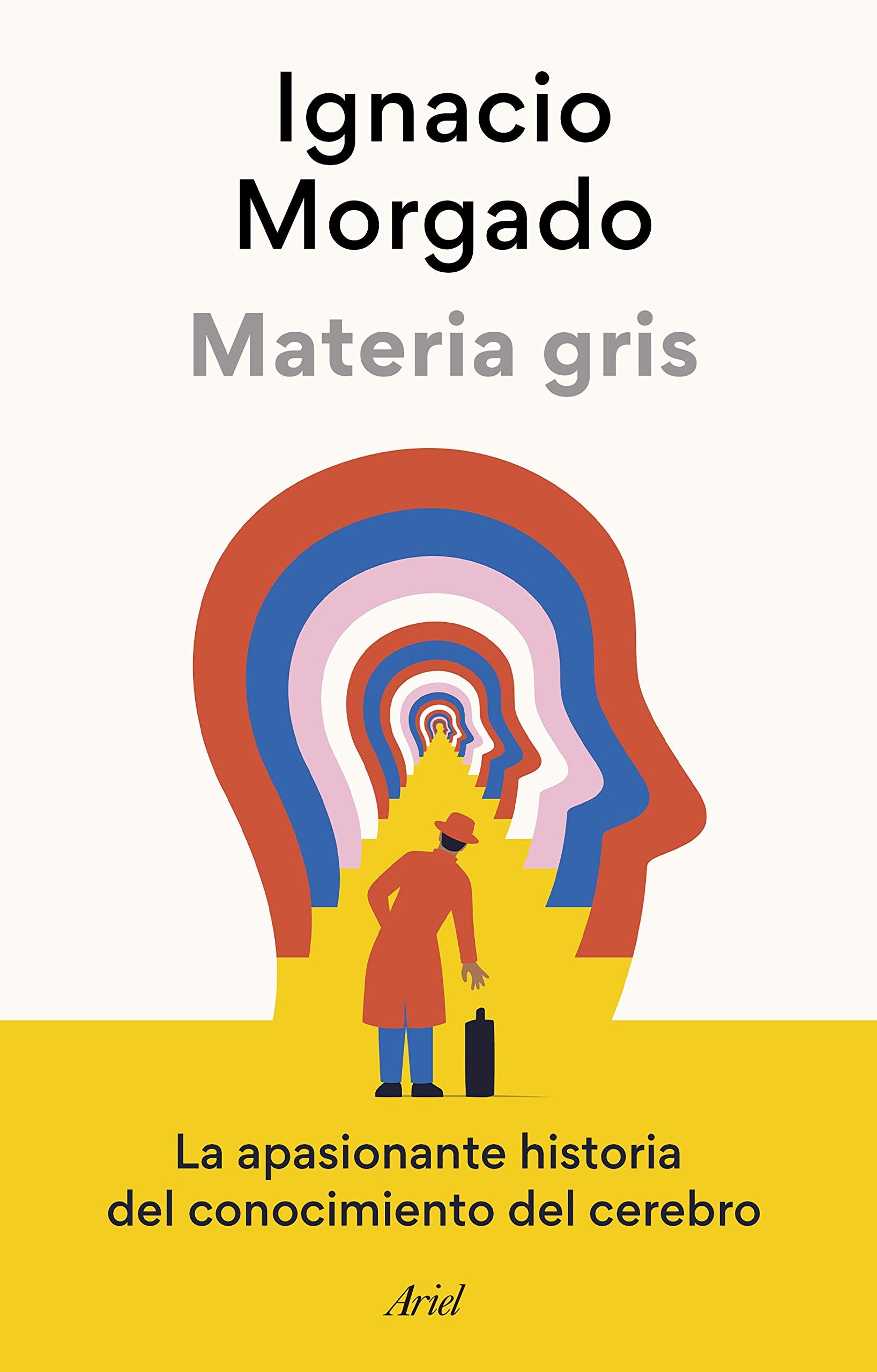 Materia gris: La apasionante historia del conocimiento del cerebro (Ariel) Books