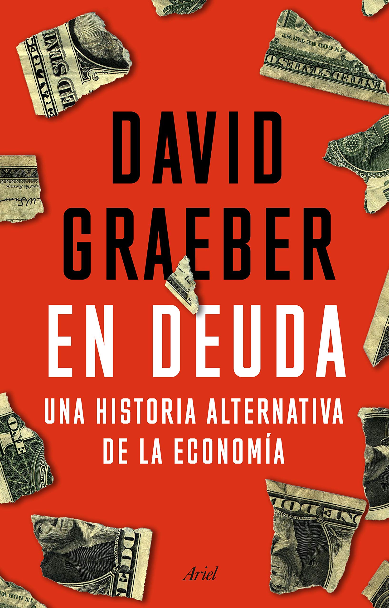 En deuda: Una historia alternativa de la economía (Ariel) Business, Finance & Career