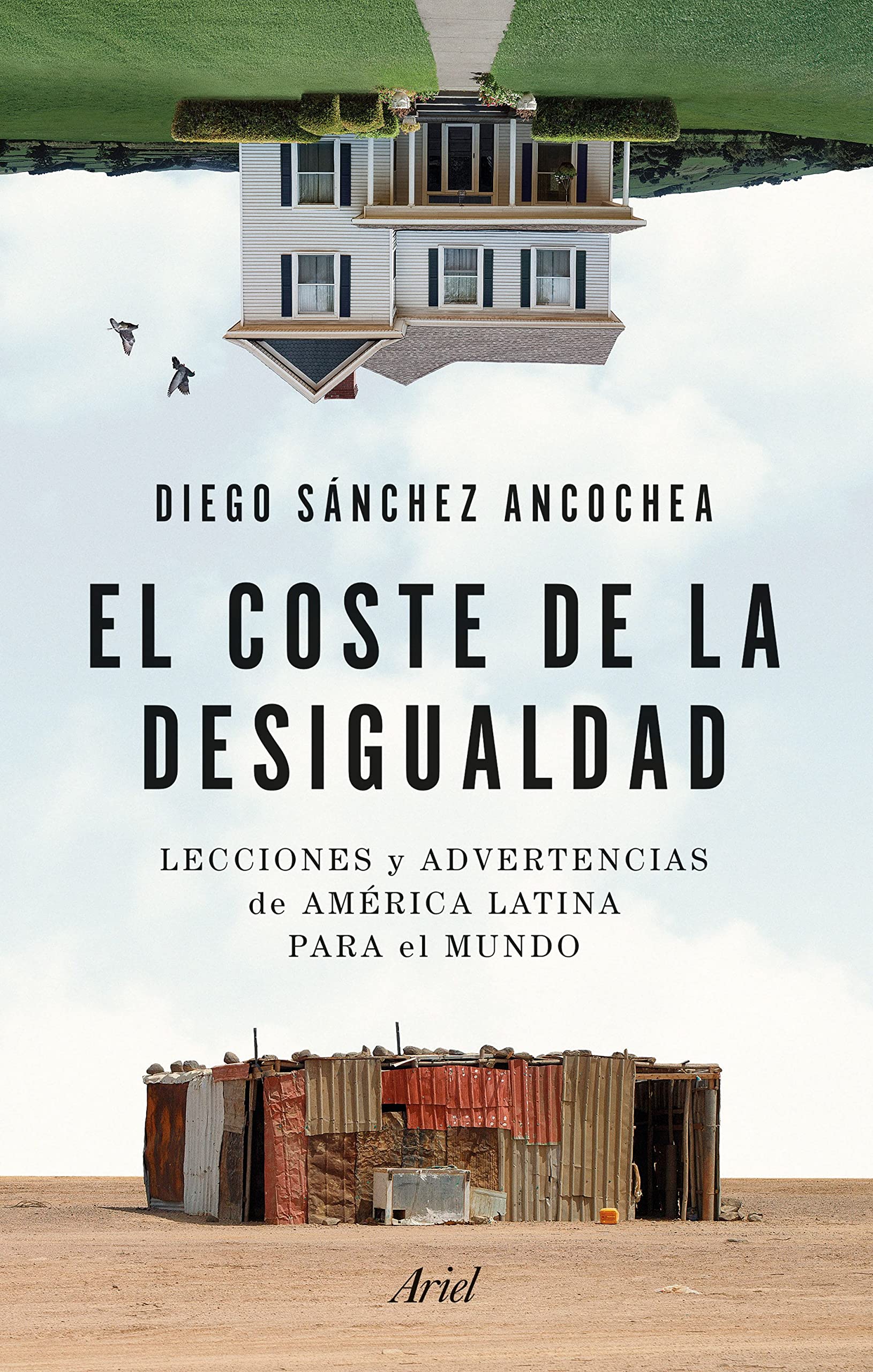 El coste de la desigualdad: Lecciones y advertencias de América Latina para el mundo (Ariel) Books