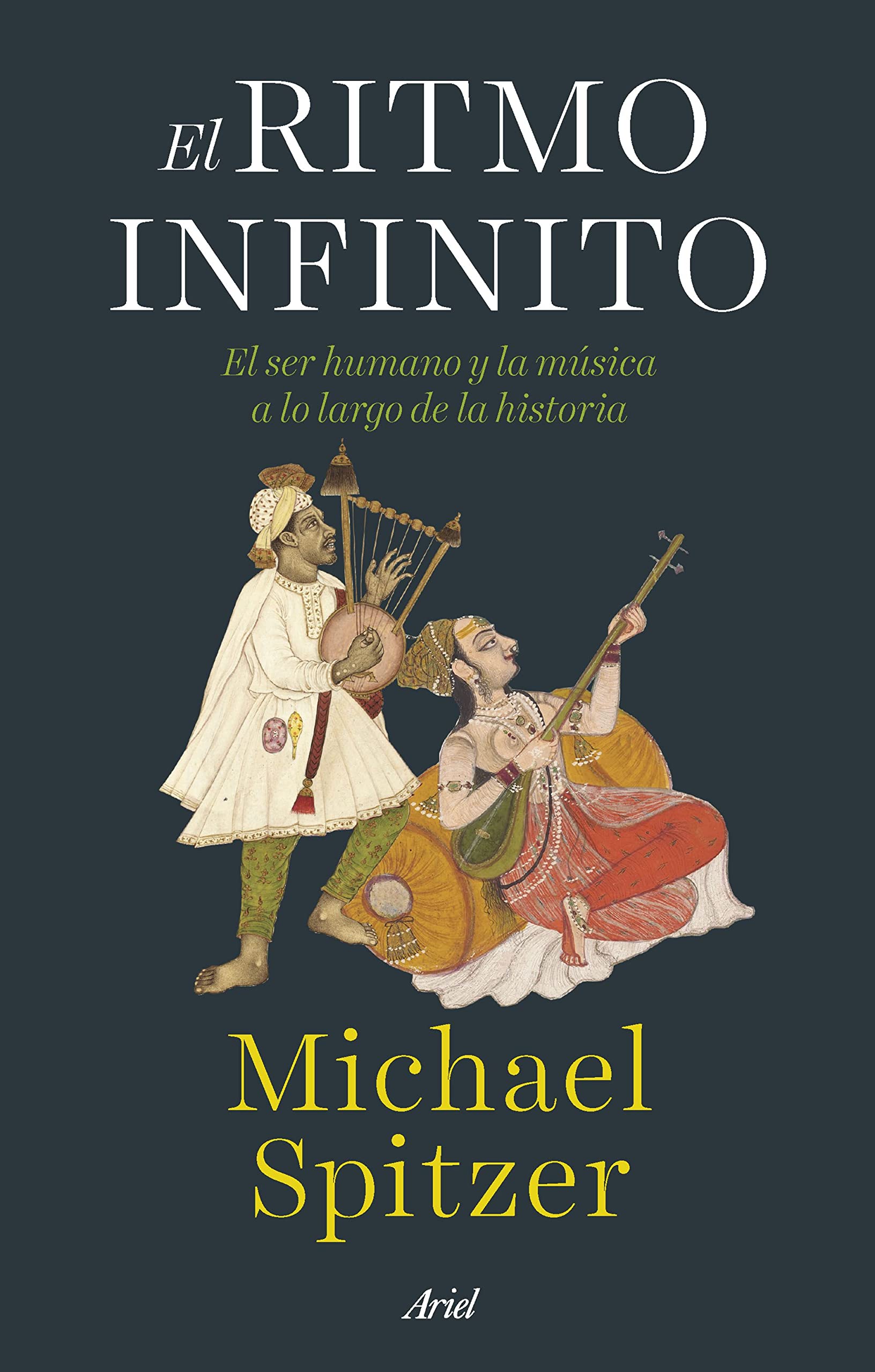 El ritmo infinito: El ser humano y la música a lo largo de la historia (Ariel) Social Sciences