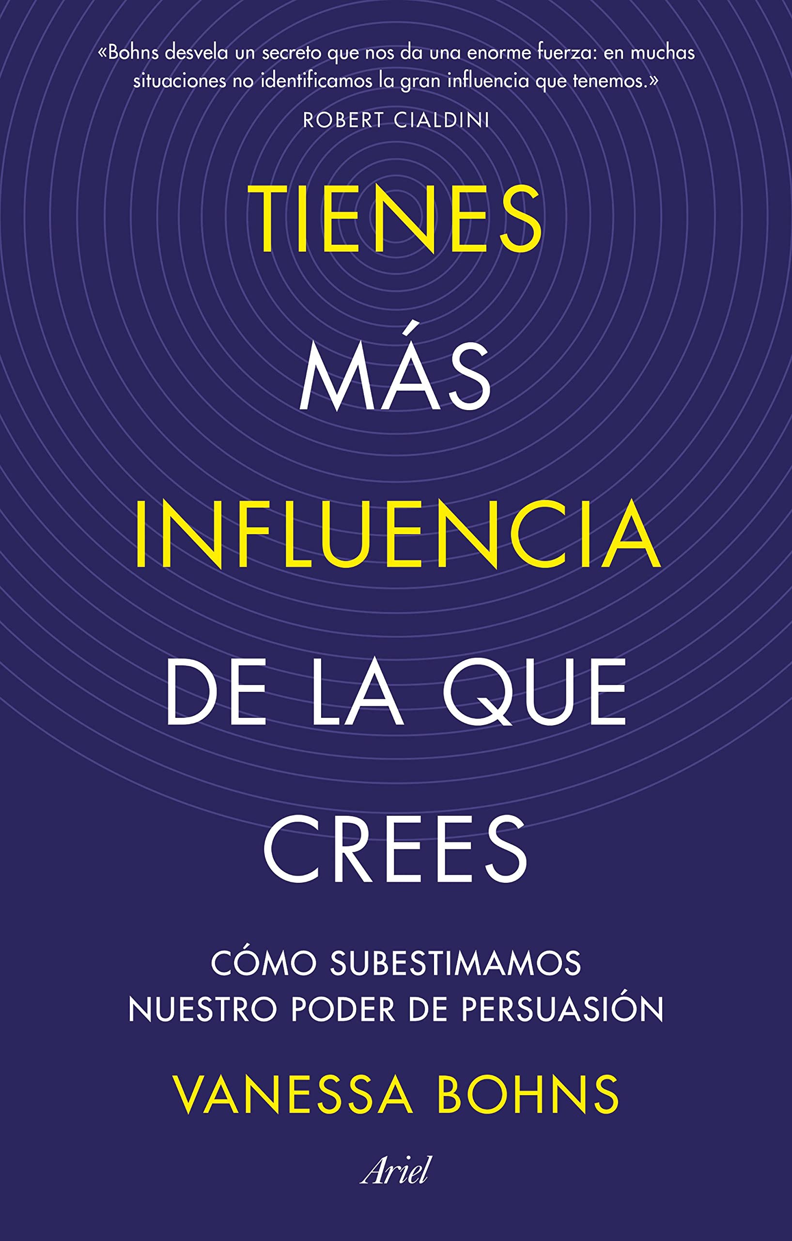 Tienes más influencia de la que crees: Cómo subestimamos nuestro poder de persuasión (Ariel) Business, Finance & Career