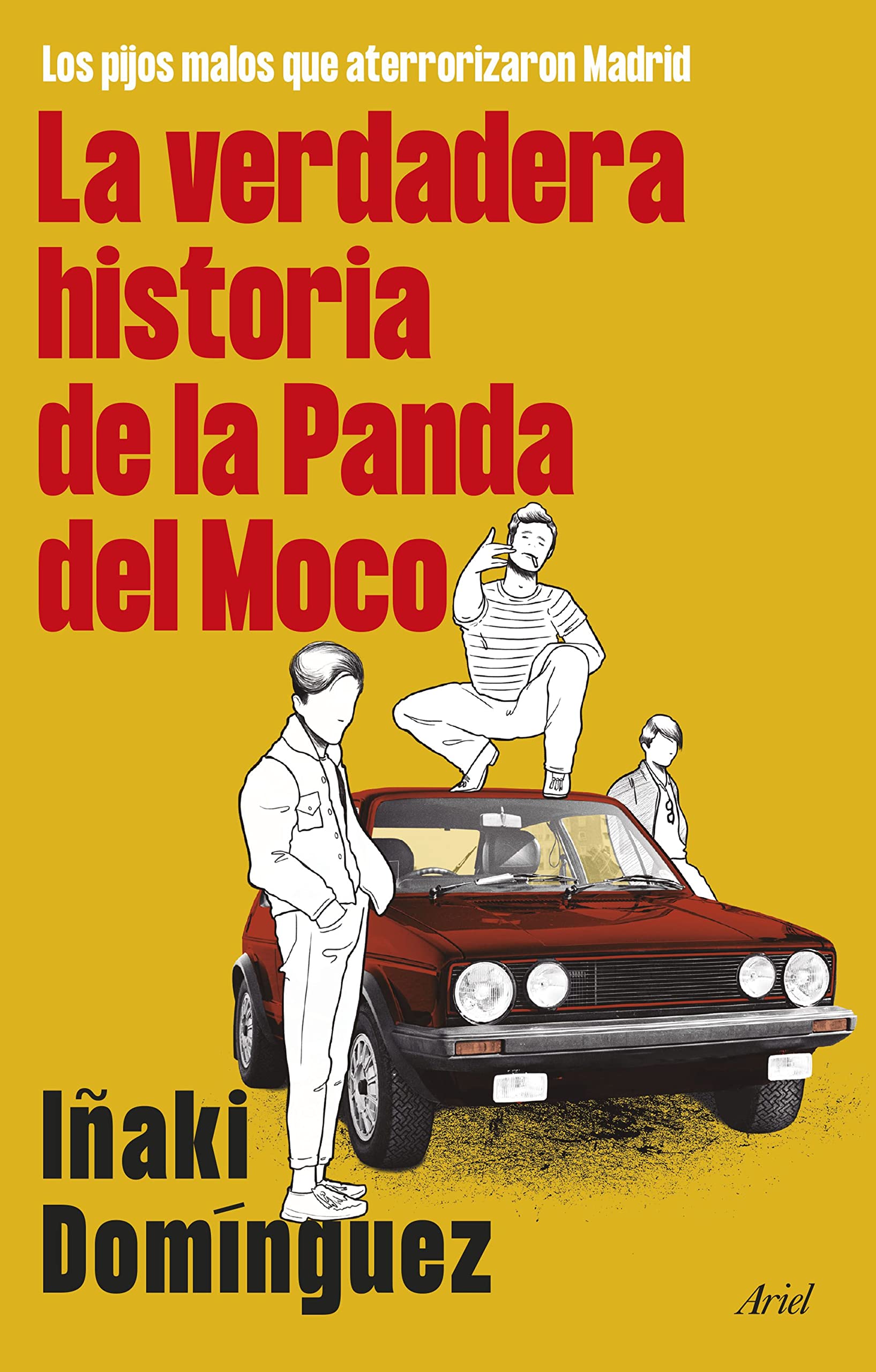 La verdadera historia de la Panda del Moco: Los pijos malos que aterrorizaron Madrid (Ariel) Psychology