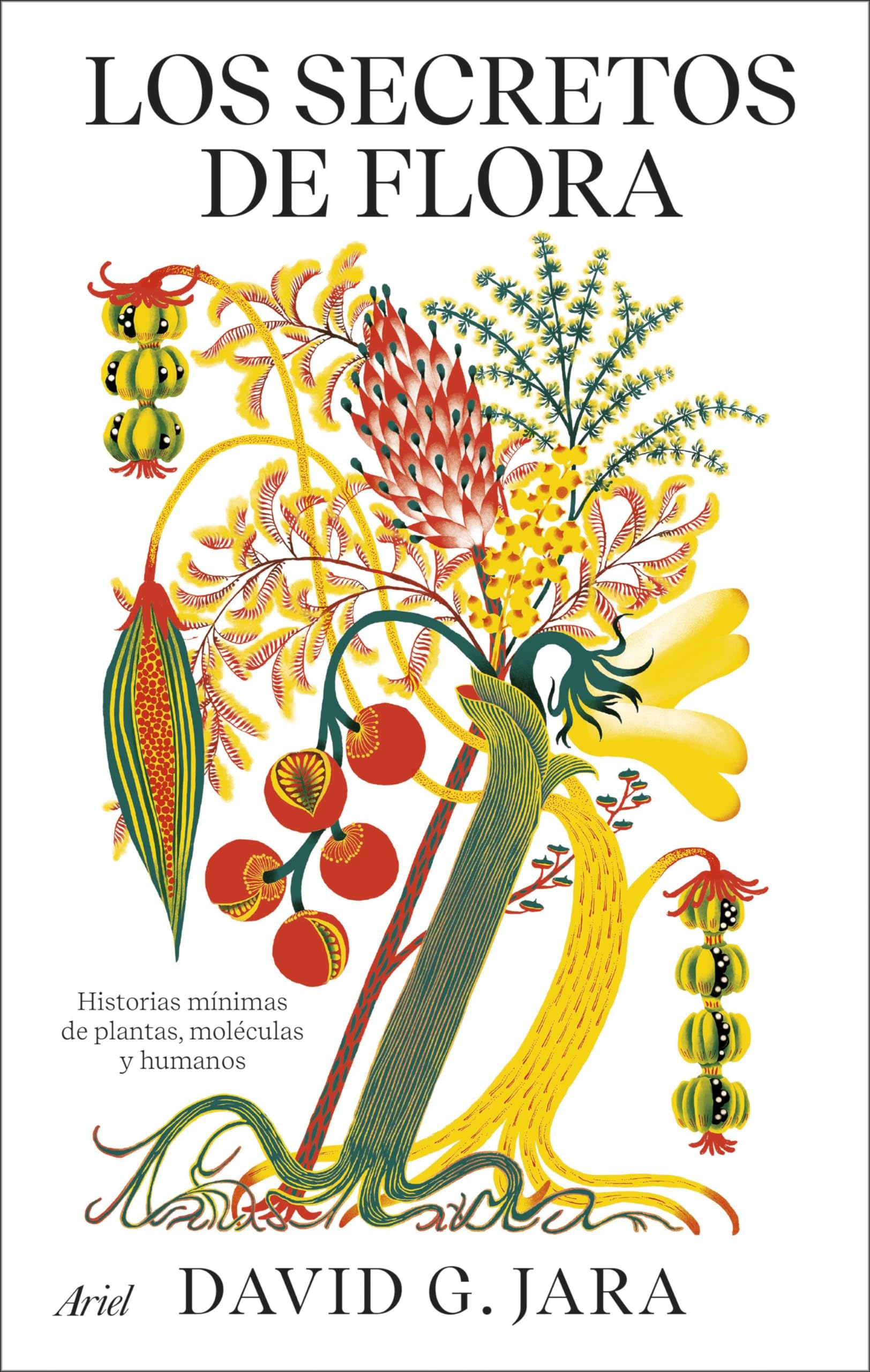 Los secretos de flora: Historias mínimas de plantas, moléculas y humanos (Ariel) Leisure, Home & Garden