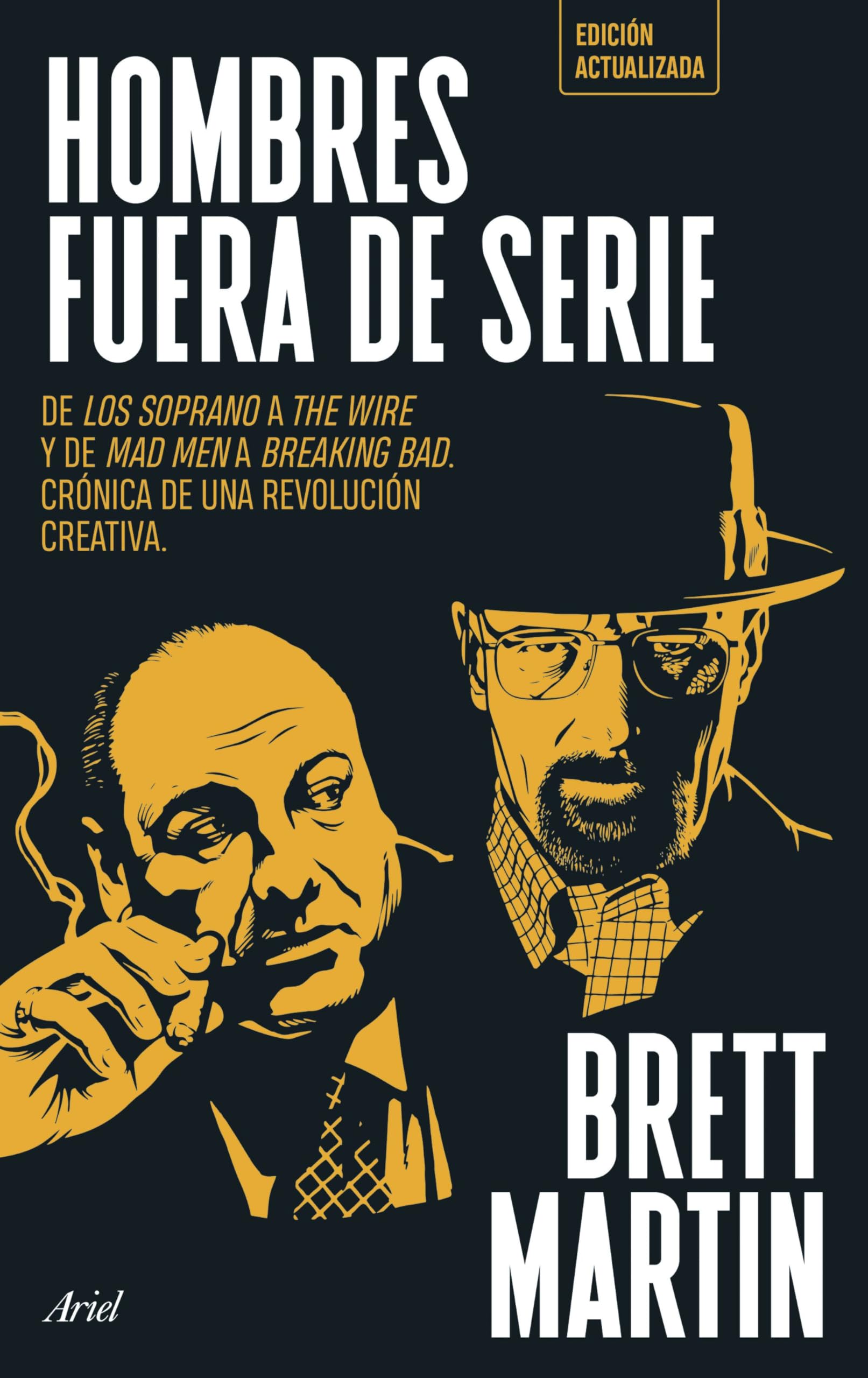 Hombres fuera de serie: De Los Soprano a The Wire y de Mad Men a Breaking Bad. Crónica de una revolución creativa (Ariel) Media & Communication