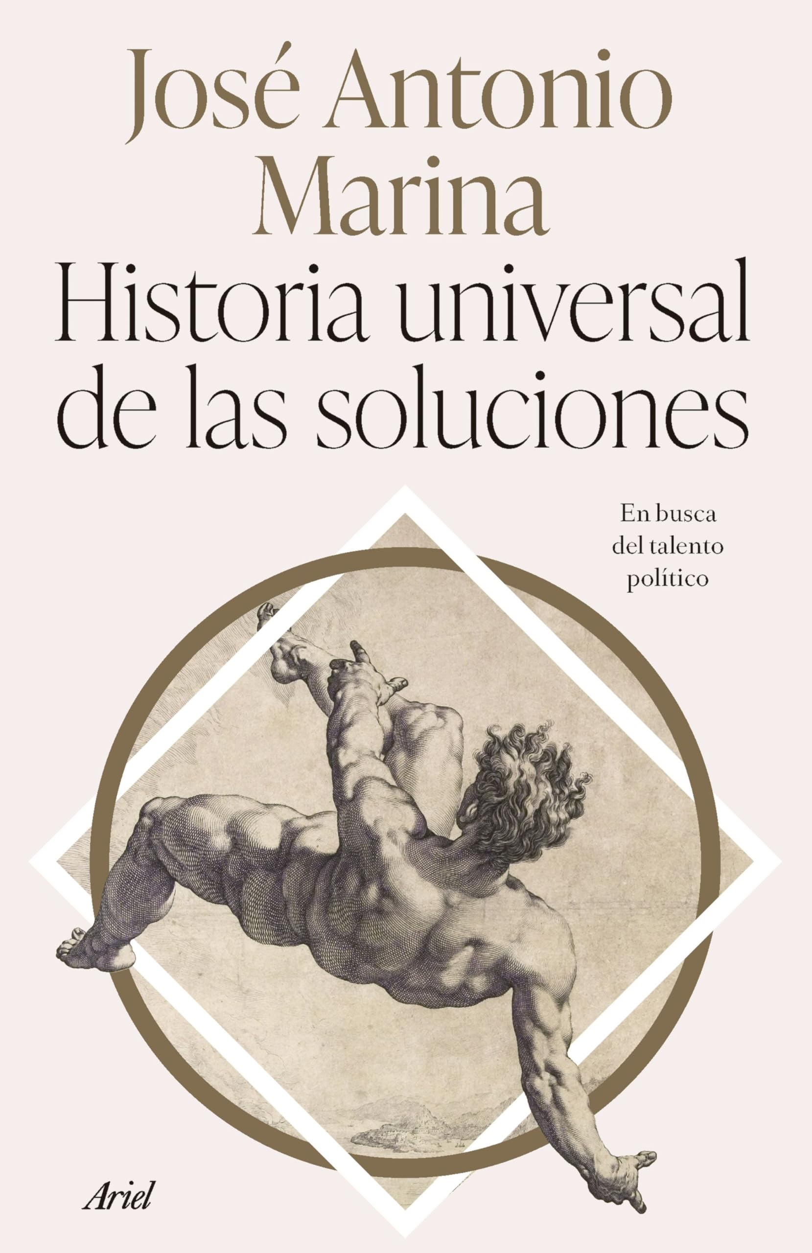 Historia universal de las soluciones: En busca del talento político (Ariel) Philosophy