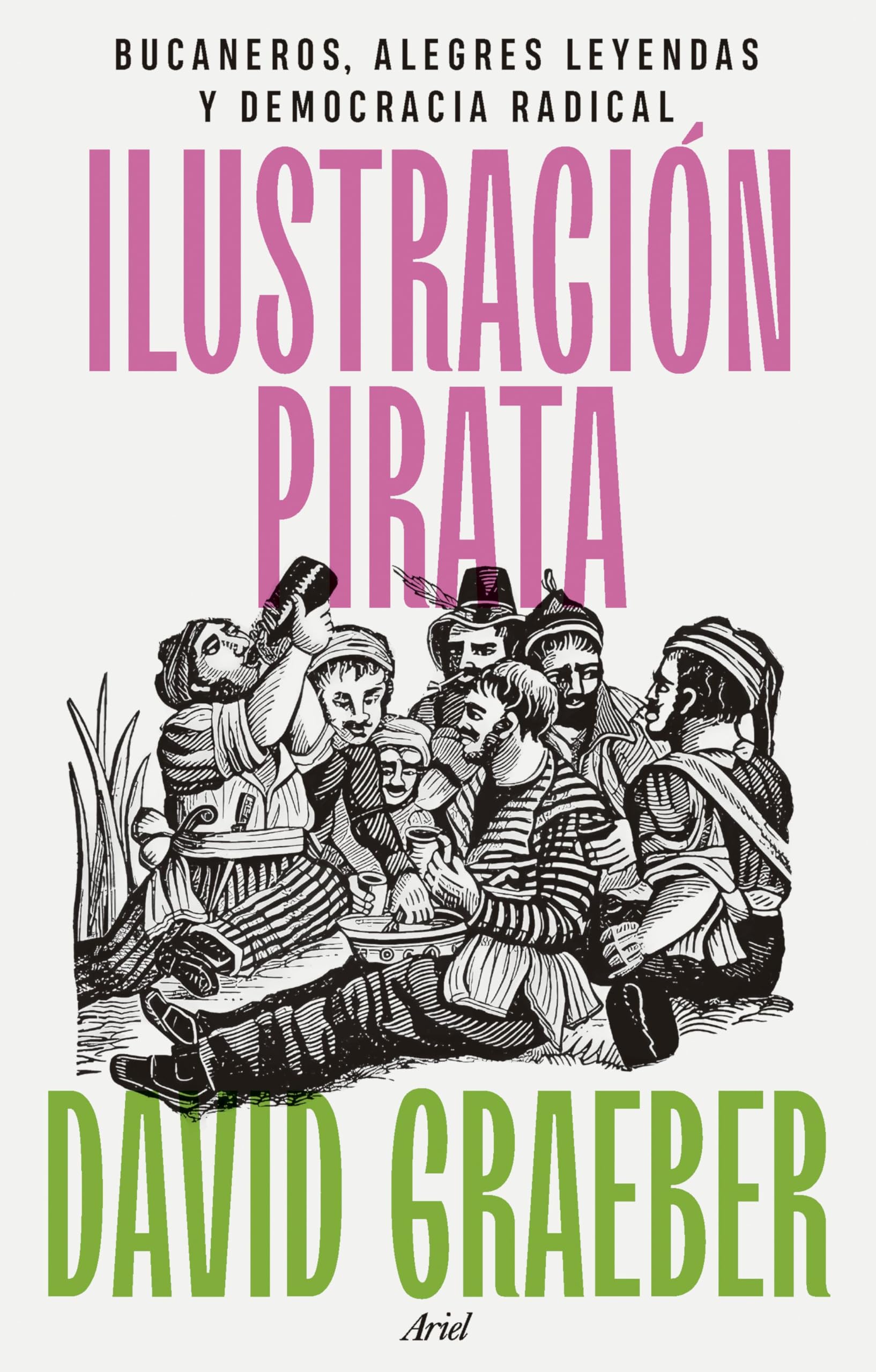 Ilustración pirata: Bucaneros, alegres leyendas y democracia radical (Ariel) Social Sciences