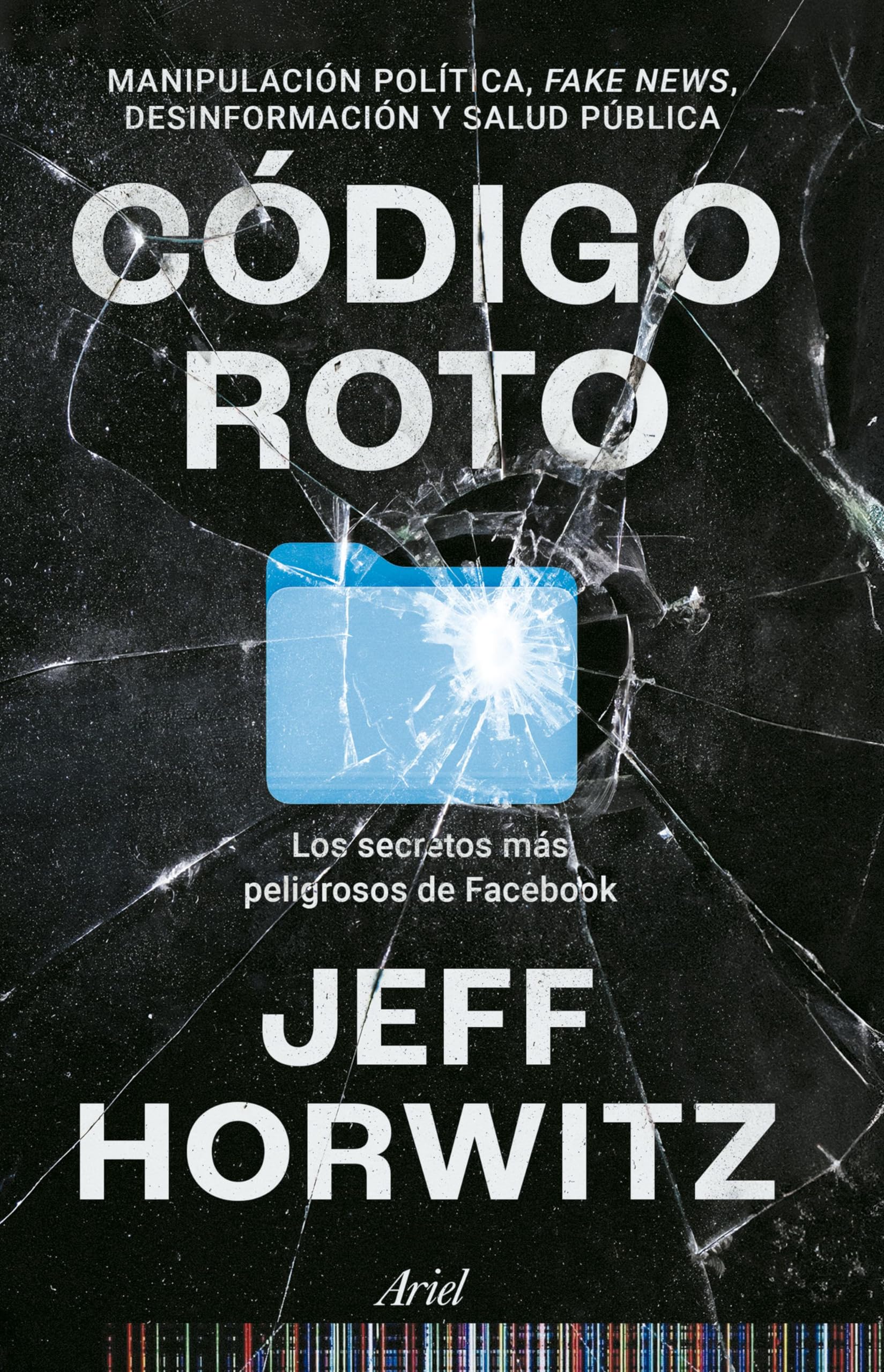 Código roto: Los secretos más peligrosos de Facebook (Ariel) Books