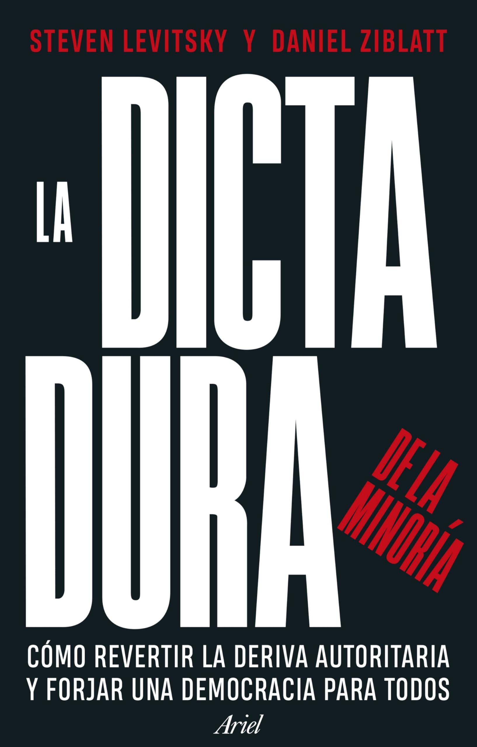 La dictadura de la minoría: Cómo revertir la deriva autoritaria y forjar una democracia para todos book