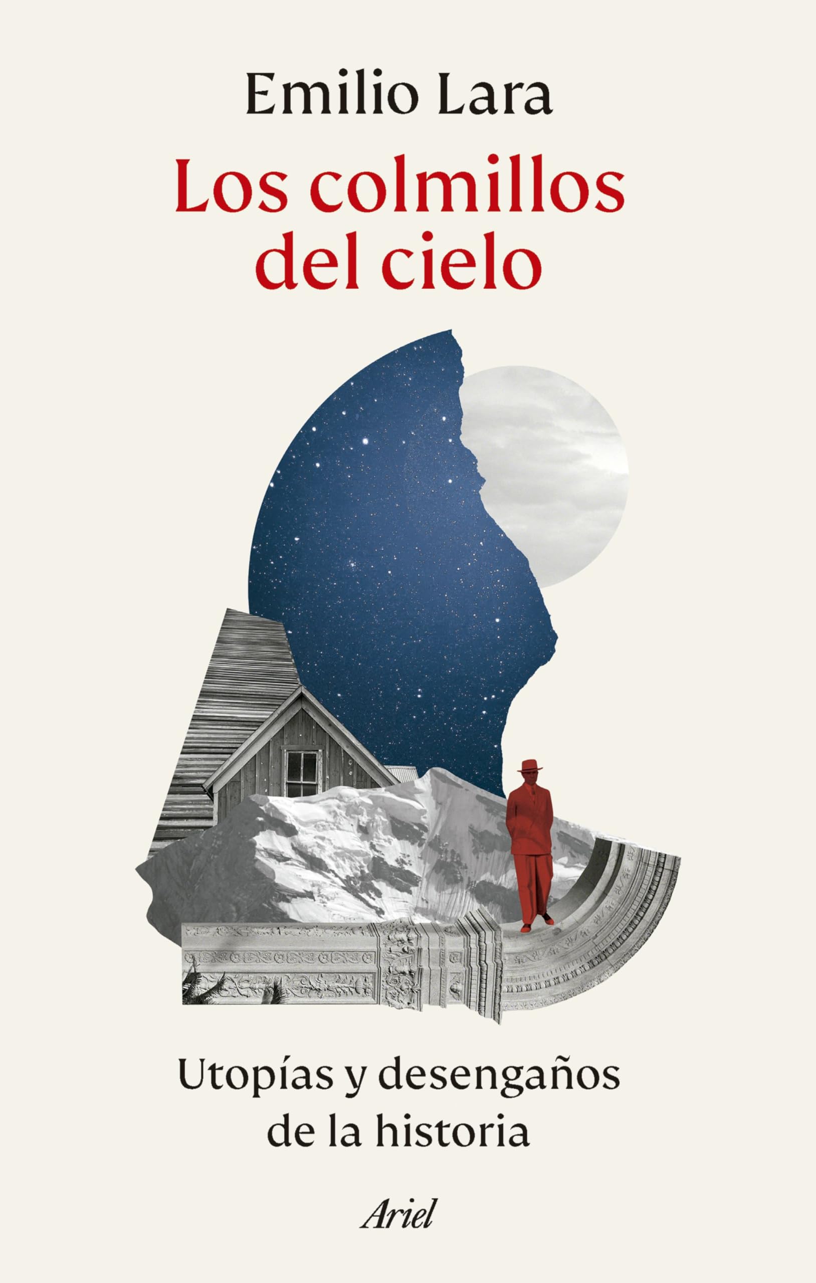 Los colmillos del cielo: Utopías y desengaños de la historia (Ariel) Social Sciences