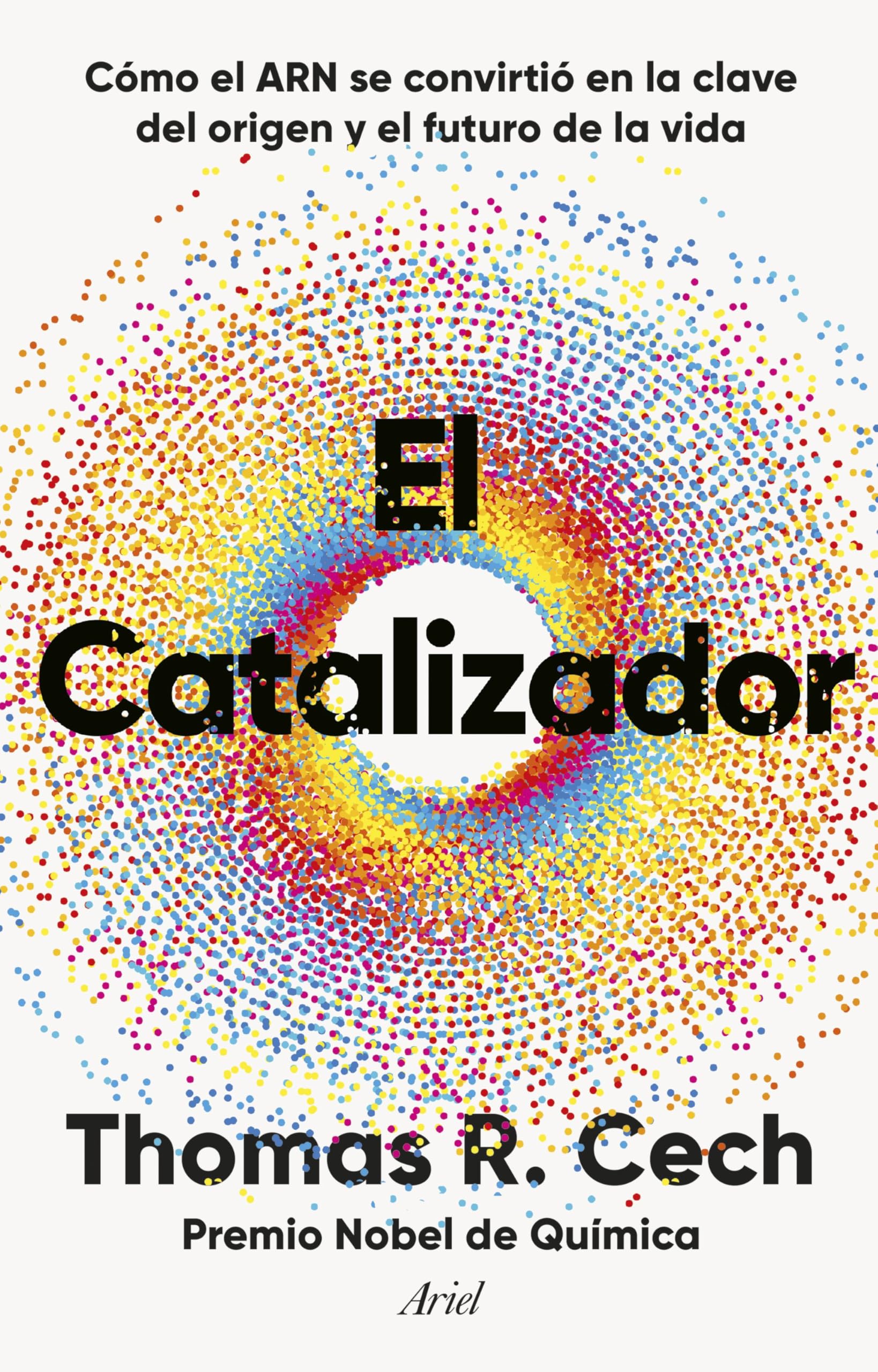 El catalizador: Cómo el ARN se convirtió en la clave del origen y el futuro de la vida book
