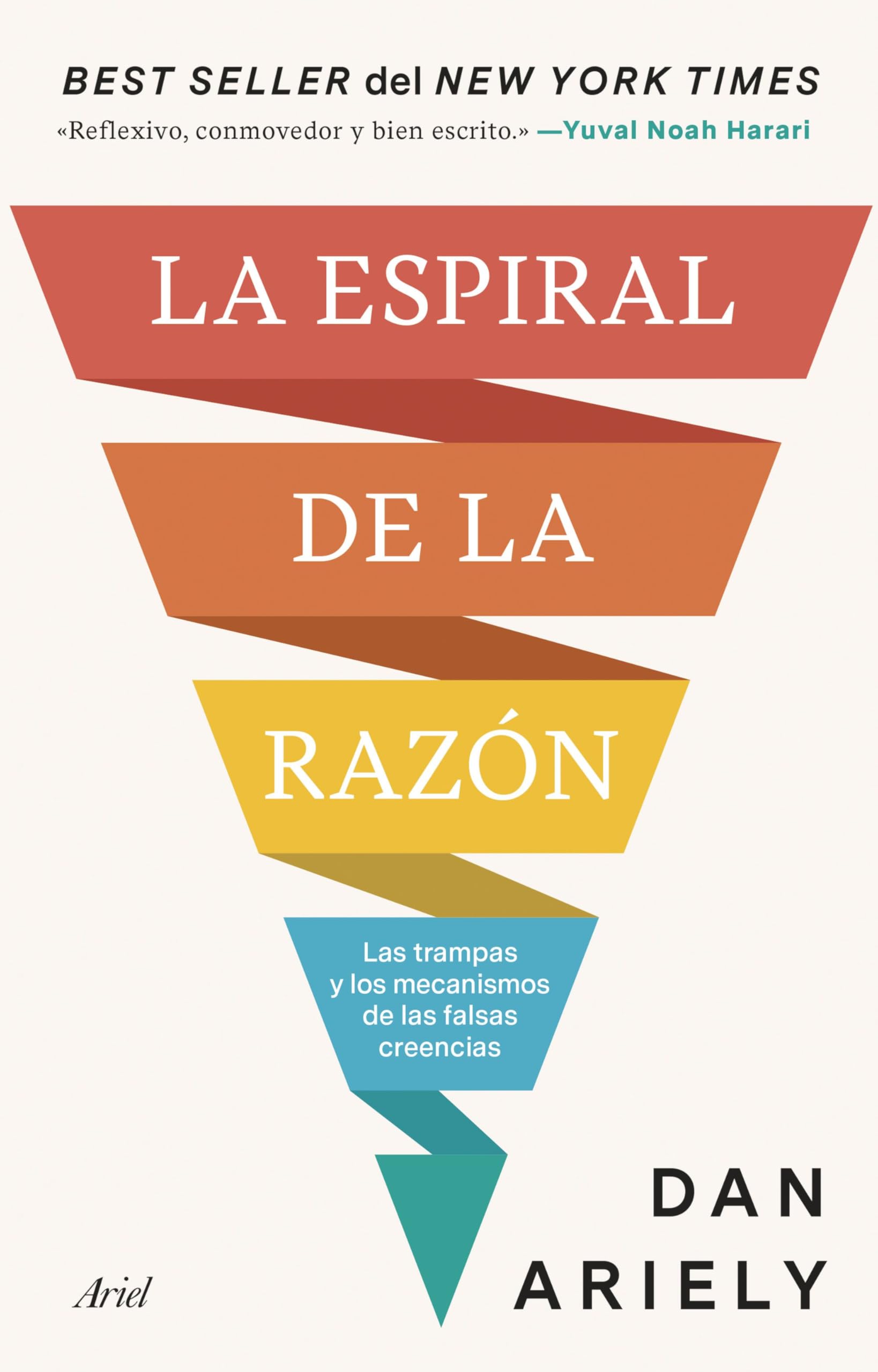 La espiral de la razón: Las trampas y los mecanismos de las falsas creencias (Ariel) Media & Communication