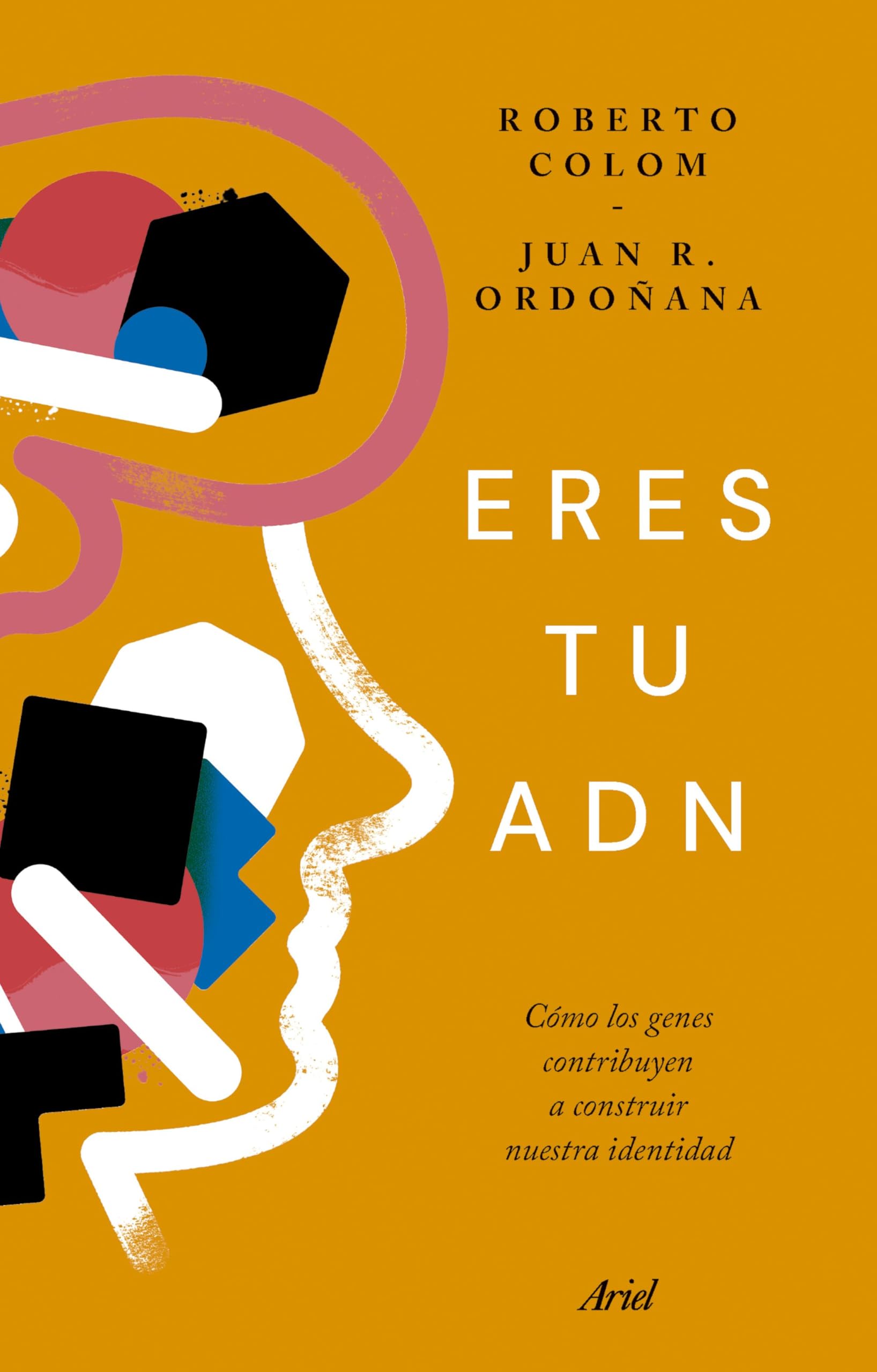 Eres tu ADN: Cómo los genes contribuyen a construir nuestra identidad (ARIEL) Medicine