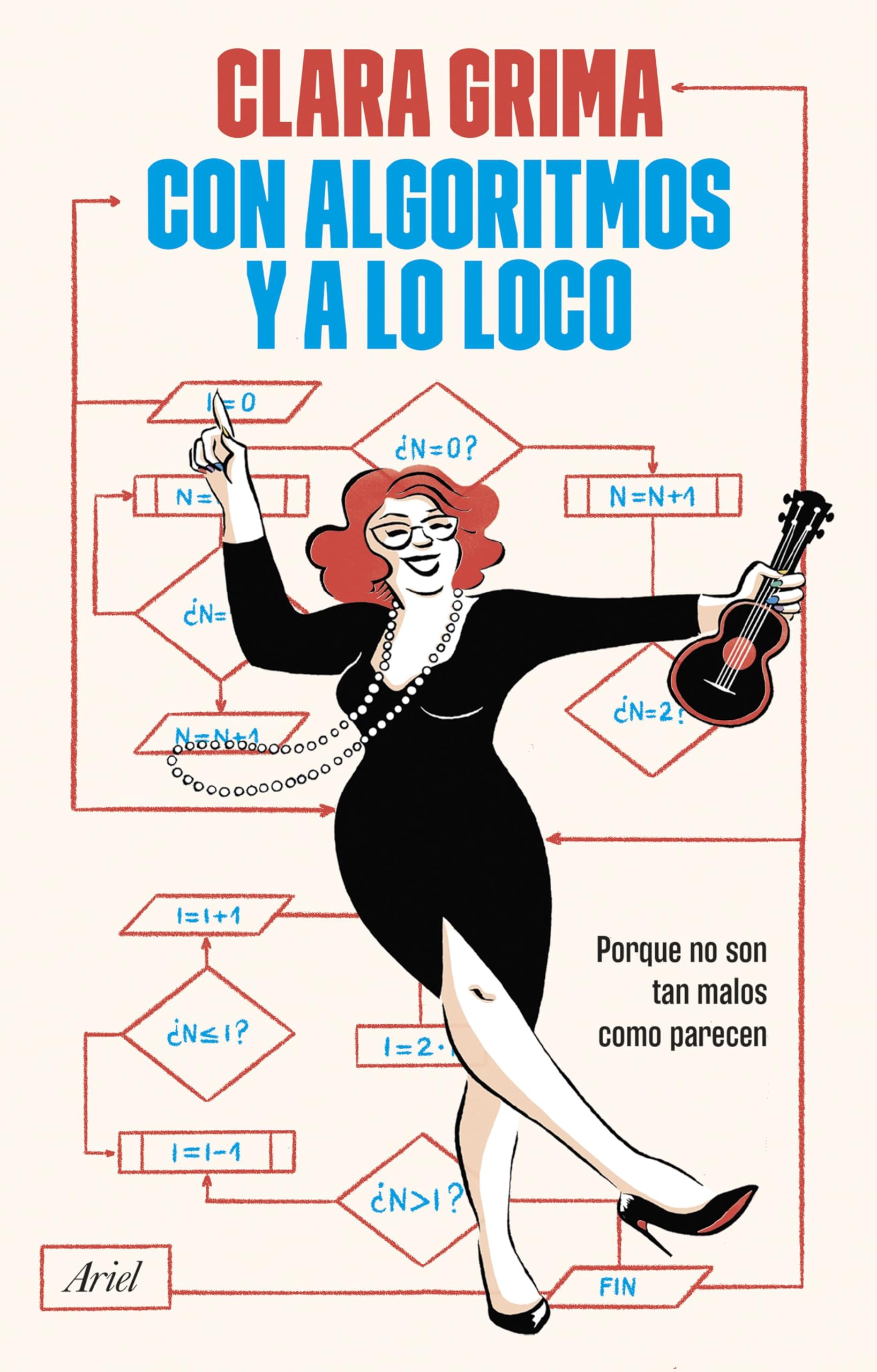 Con algoritmos y a lo loco: Porque no son tan malos como parecen (Ariel) Computer Science
