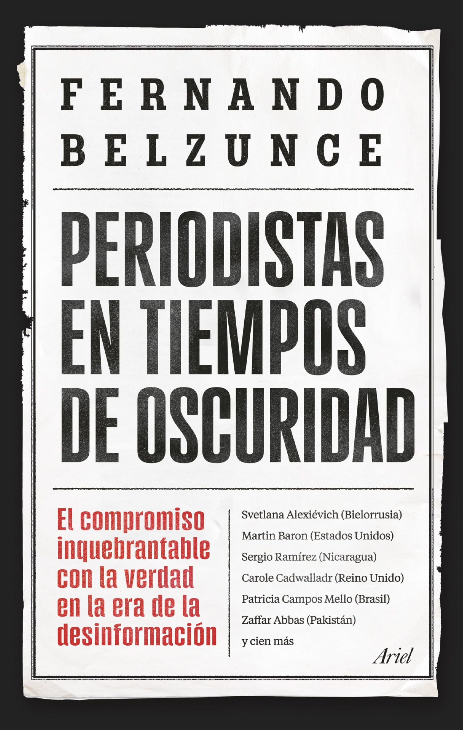 Periodistas en tiempos de oscuridad: El compromiso inquebrantable con la verdad en la era de la desinformación (Ariel) Media & Communication