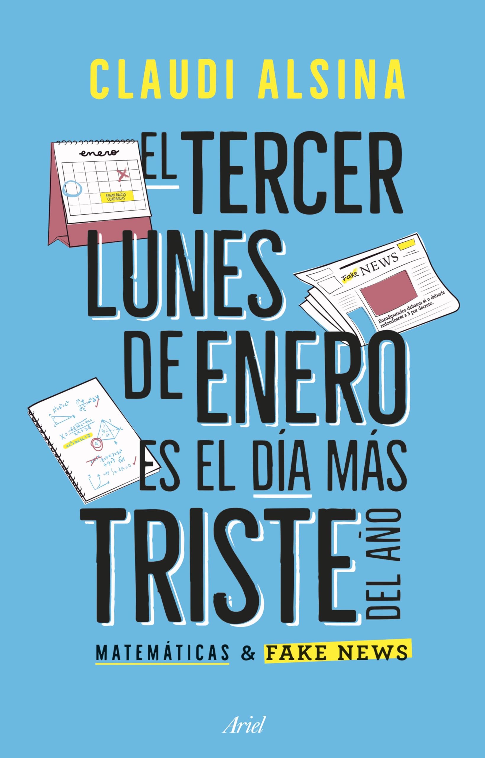 El tercer lunes de enero es el más triste del año: Matemáticas & fake news (ARIEL) Books