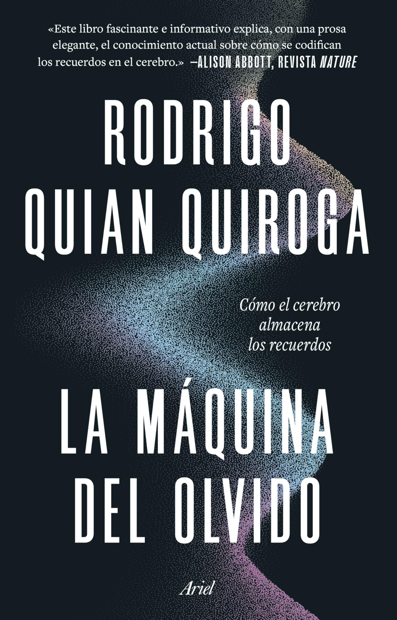 La máquina del olvido: Como el cerebro almacena los recuerdos (Ariel) Psychology