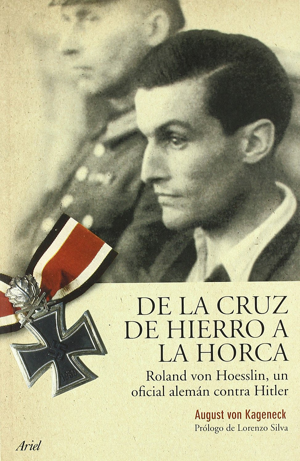 De la cruz de hierro a la horca : Roland von Hoesslin, un oficial alemán contra Hitler book