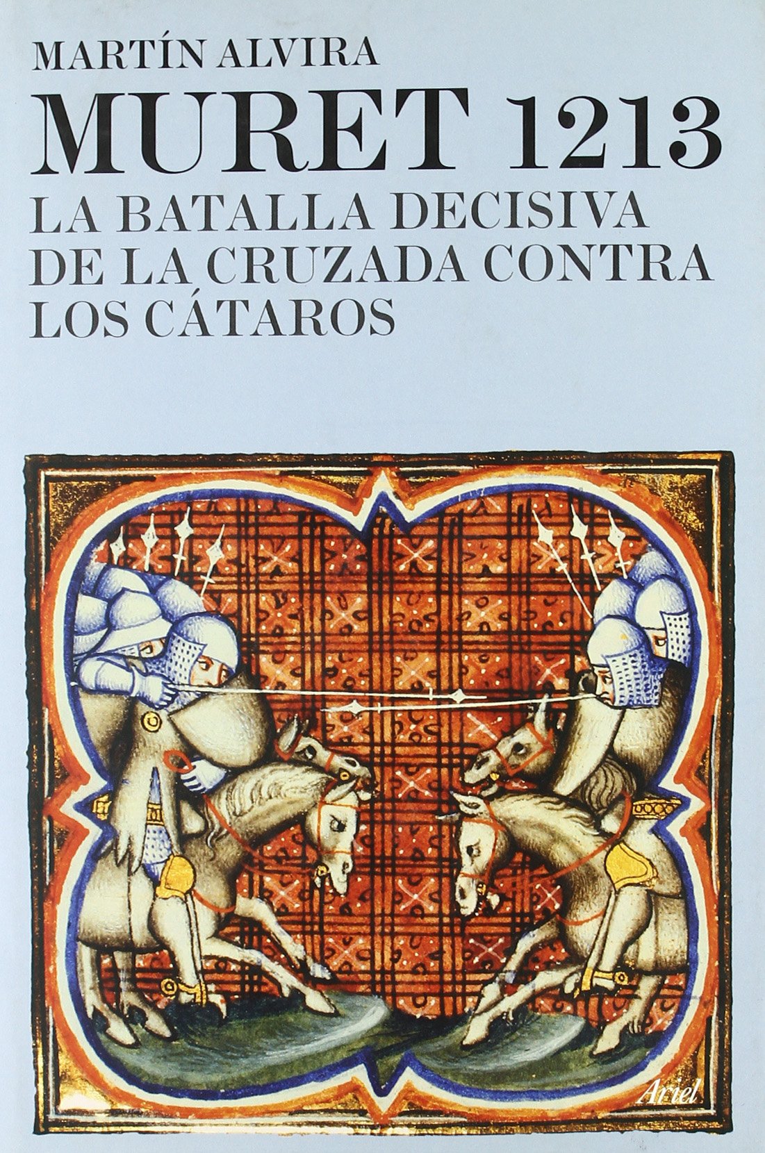 Muret 1213 : la batalla decisiva de la Cruzada contra los cátaros Social Sciences