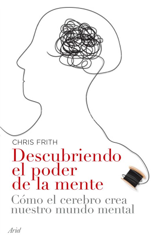 Descubriendo el poder de la mente : cómo crea el cerebro nuestro mundo mental (Ariel, Band 1) Medicine