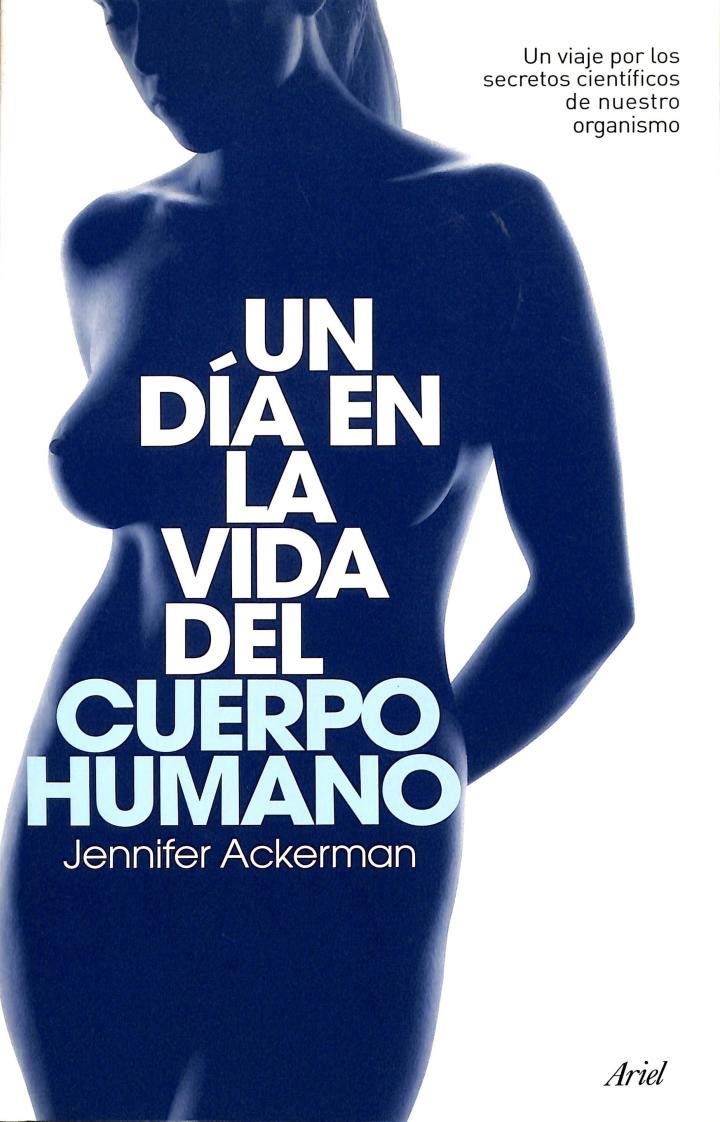 Un día en la vida del cuerpo humano : un viaje por los secretos científicos de nuestro organismo book