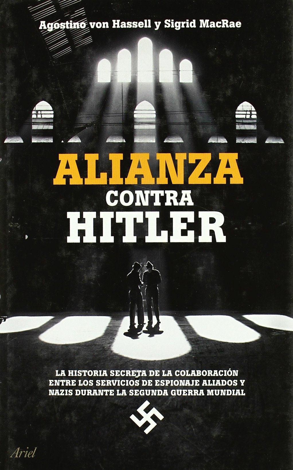 Alianza contra Hitler : la historia secreta de la colaboración entre los servicios de espionaje aliados y nazis en la Segunda Guerra Mundial (Ariel, Band 1) Books