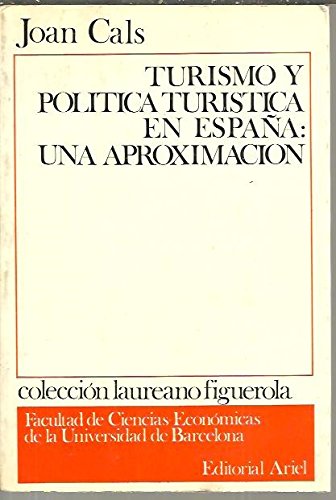 Turismo y politica turistica en Espana: Una aproximacion (Coleccion Laureano Figuerola) (Spanish Edition) Books