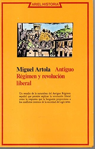 Antiguo regimen y revolucion liberal book