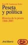 Peseta y política : historia de la peseta, 1868-2001 Social Sciences