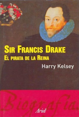 Sir Francis Drake: El Pirata De LA Reina Politics & Society