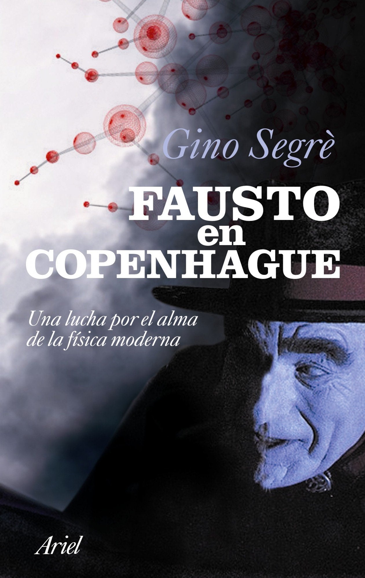 Fausto en Copenhague: Una lucha por el alma de la física moderna (Ariel, Band 1) Books