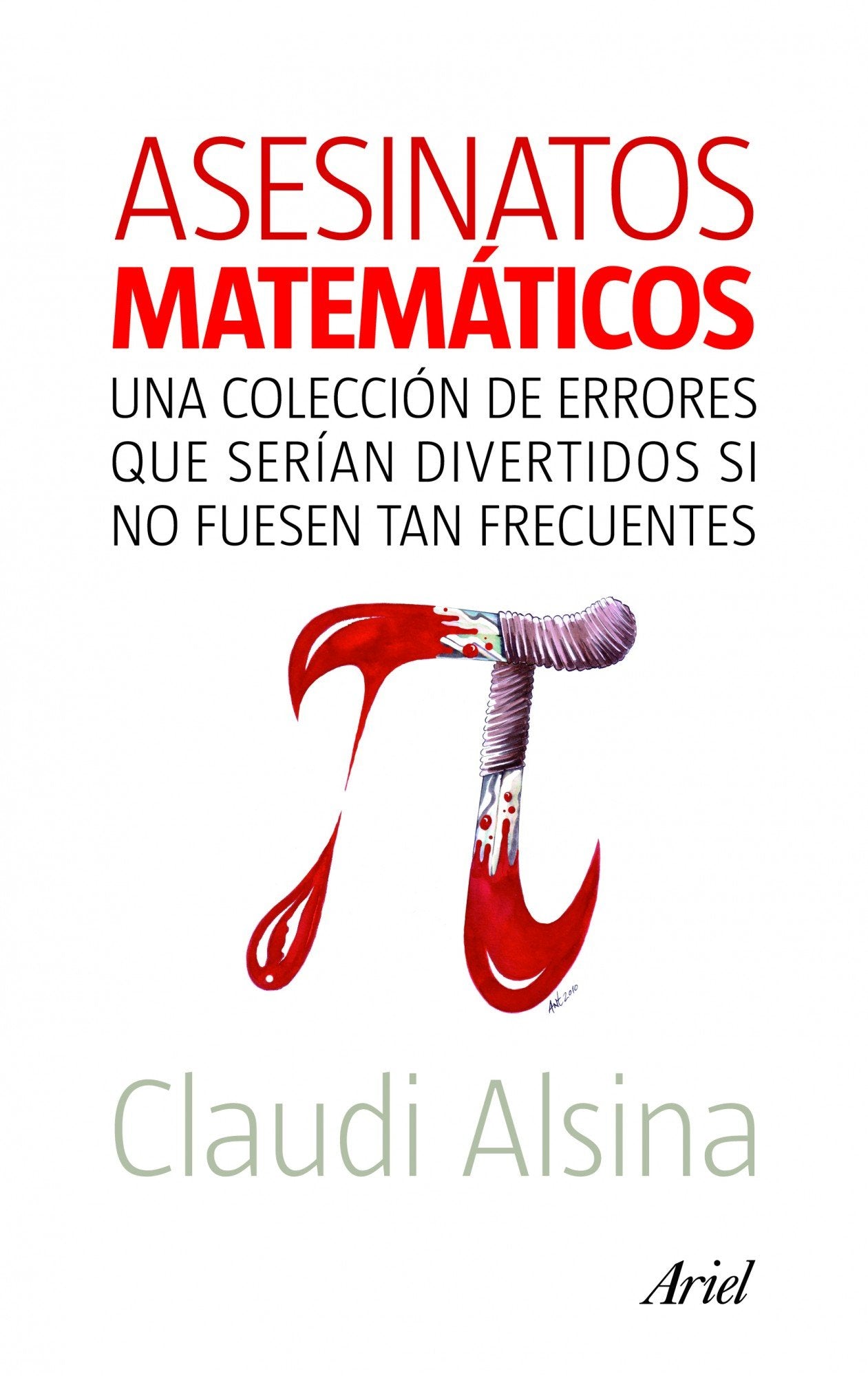 Asesinatos matemáticos : una colección de errores que serían divertidos si no fuesen tan frecuentes Learning & Reference