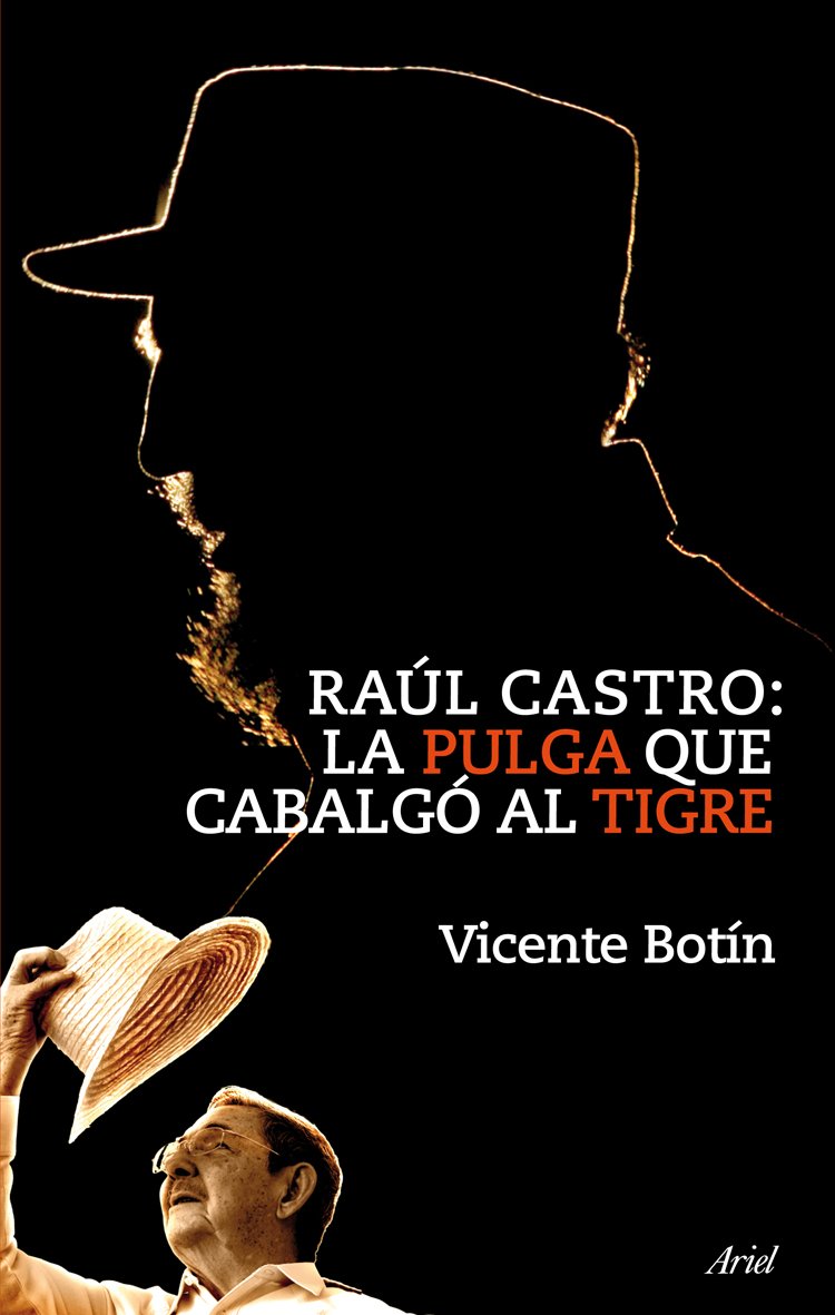 Raúl Castro : la pulga que cabalgó al tigre: La Pulga Que Cabalgo al Tigre (Ariel, Band 1) Media & Communication