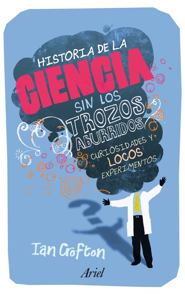 Historia de la ciencia sin los trozos aburridos (Claves) Books