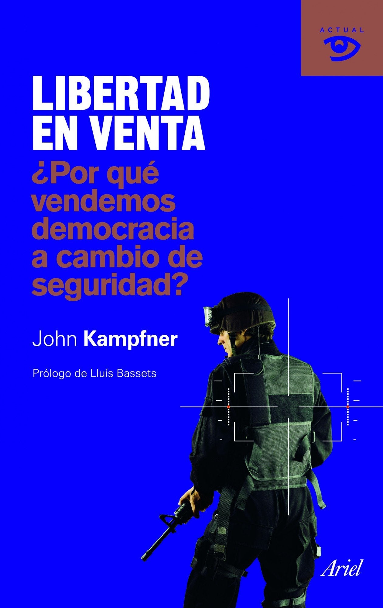Libertad en venta : ¿por qué vendemos democracia a cambio de seguridad? Philosophy