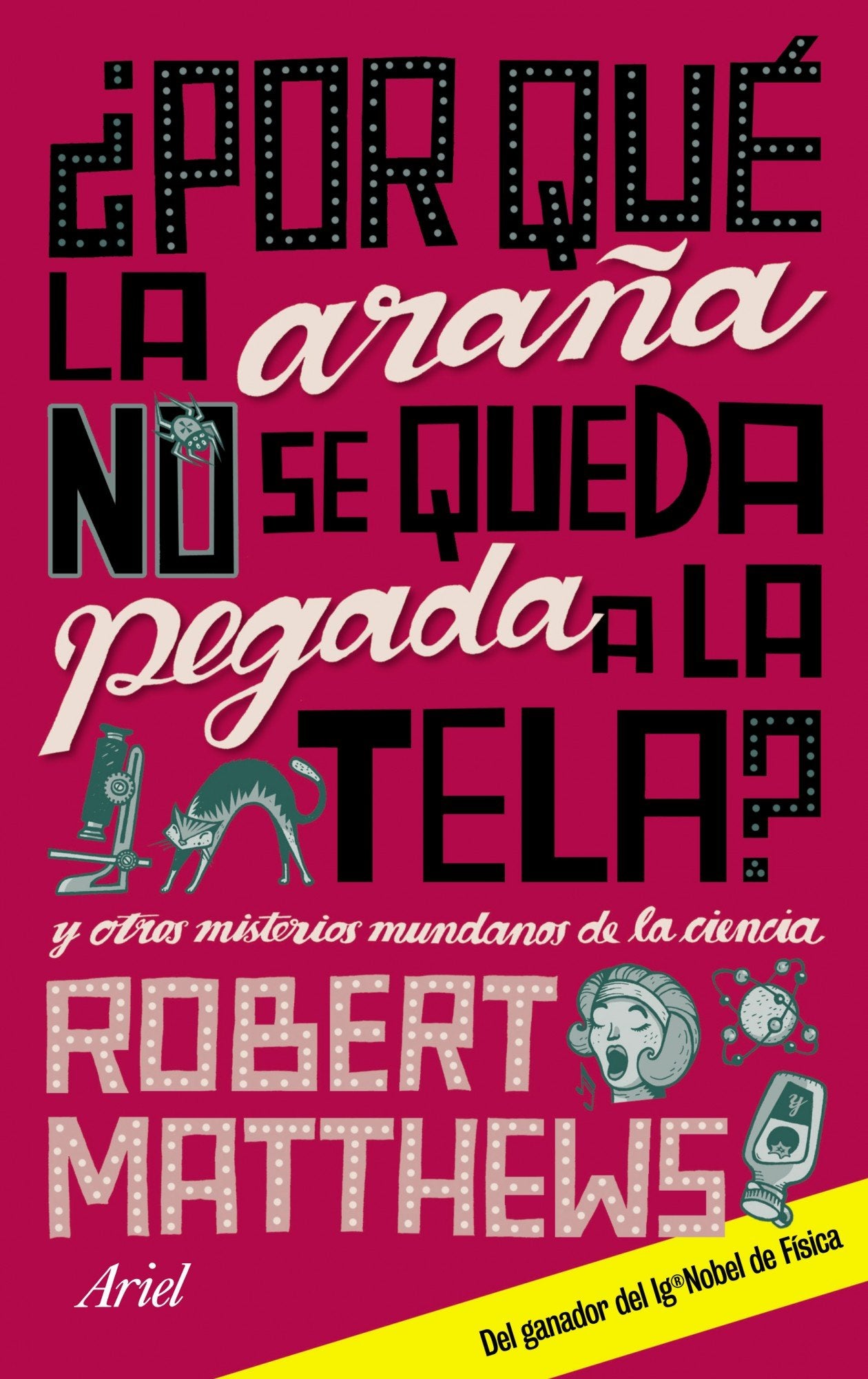 ¿Por qué la araña no se queda pegada a la tela? : y otros misterios mundanos de la ciencia Learning & Reference