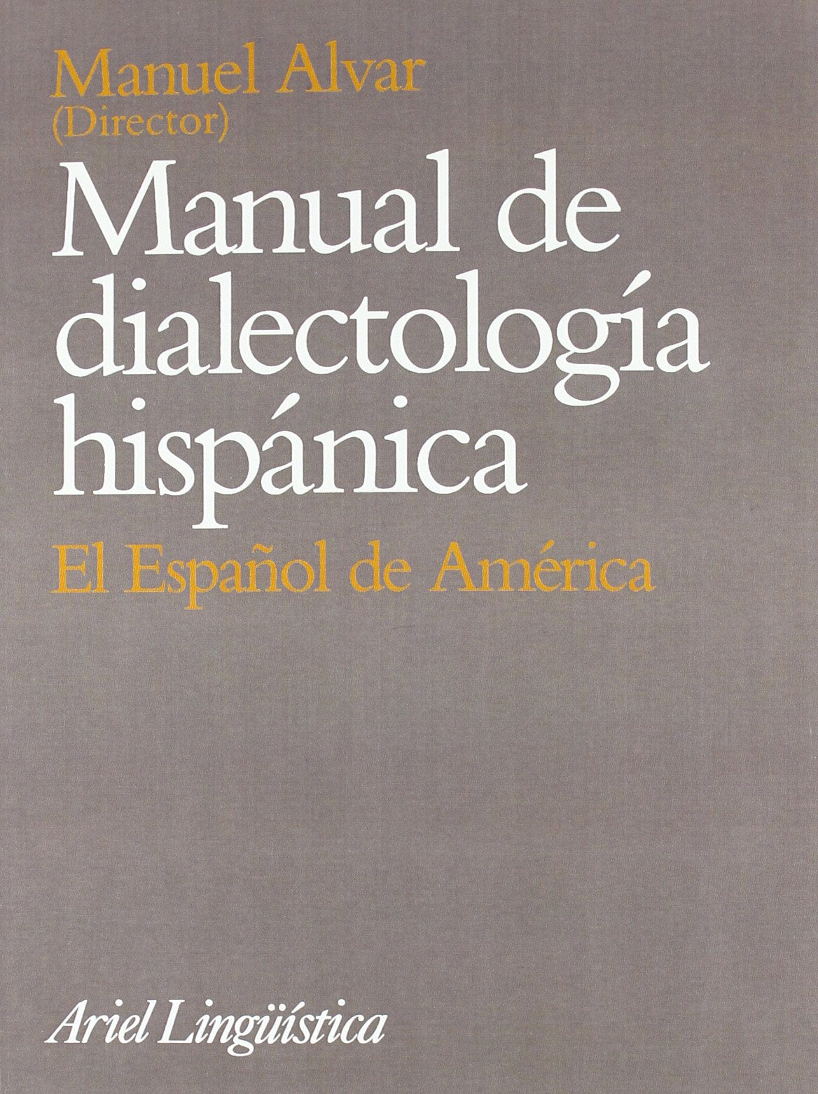 Manual de dialectología hispánica : el español de América: El Espa~nol de America (Ariel Letras) Books