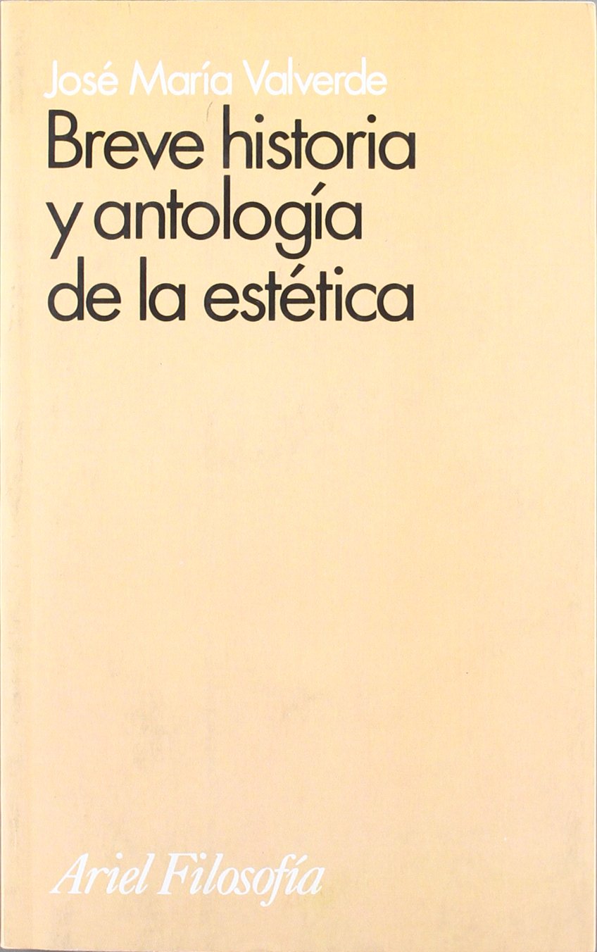 Breve historia y antología de la estética (Ariel Filosofía) Social Sciences