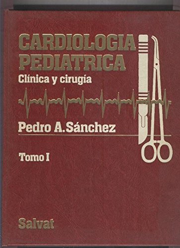 Cardiologia Pediatrica, clinica y cirugia tomo primero Books