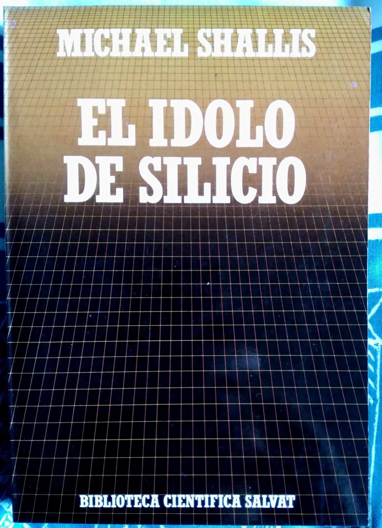 El ídolo de silicio: la revolución de la informática y sus implicaciones sociales book