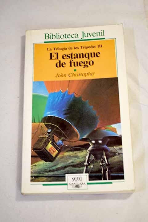 EL ESTANQUE DE FUEGO. LA TRILOGÍA DE LOS TRÍPODES III book